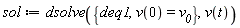 sol := dsolve({deq1, v(0) = v__0}, v(t))