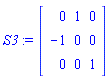S3 := Matrix(3, 3, {(1, 1) = 0, (1, 2) = 1, (1, 3) = 0, (2, 1) = -1, (2, 2) = 0, (2, 3) = 0, (3, 1) = 0, (3, 2) = 0, (3, 3) = 1})