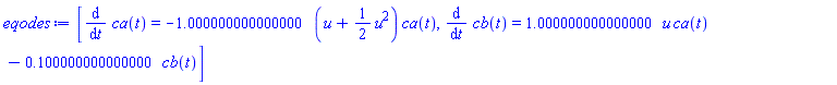 [diff(ca(t), t) = -1.0*(u+(1/2)*u^2)*ca(t), diff(cb(t), t) = 1.0*u*ca(t)-.1*cb(t)]