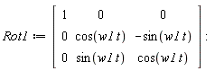 Rot1 := Matrix(3, 3, {(1, 1) = 1, (1, 2) = 0, (1, 3) = 0, (2, 1) = 0, (2, 2) = cos(w1*t), (2, 3) = -sin(w1*t), (3, 1) = 0, (3, 2) = sin(w1*t), (3, 3) = cos(w1*t)})