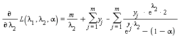 diff(L(lambda[1], lambda[2], alpha), lambda[2]) = m/lambda[2]+sum(y[j], j = 1 .. m)-(sum(2*y[j]*exp(lambda[2])/(exp(y__j*`&lambda;__2`)-1+alpha), j = 1 .. m))