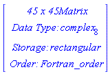 RTABLE(18446744074182082558, complex[8], Matrix, rectangular, Fortran_order, [], 2, 1 .. 45, 1 .. 45)