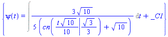 {psi(t) = Int((3/5)*10^(1/2)/(JacobiCN((1/10)*t*10^(1/2), (1/3)*3^(1/2))+10^(1/2)), t)+_C1}