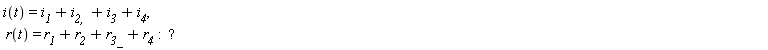 "i(t)=`i__1`+ `i__2, `+`i__3`+ `i__4`,   r(t)= `r__1`+ `r__2`+ `r__3_`+`r__4`:  "?""