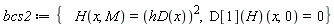 bcs2 := {H(x, M) = hD(x)^2, (D[1](H))(x, 0) = 0}