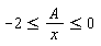 -2 <= A/x and A/x <= 0