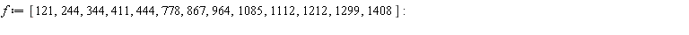 f := [121, 244, 344, 411, 444, 778, 867, 964, 1085, 1112, 1212, 1299, 1408]: