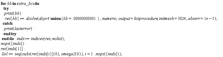 Typesetting:-mrow(Typesetting:-mo("for", bold = "true", font_style_name = "2D Input", mathvariant = "bold", fontweight = "bold", fence = "false", separator = "false", stretchy = "false", symmetric = "false", largeop = "false", movablelimits = "false", accent = "false", lspace = "0.0em", rspace = "0.0em"), Typesetting:-mo(" ", font_style_name = "2D Input", mathvariant = "normal", fence = "false", separator = "false", stretchy = "false", symmetric = "false", largeop = "false", movablelimits = "false", accent = "false", lspace = "0.0em", rspace = "0.0em"), Typesetting:-mi("bb", italic = "true", font_style_name = "2D Input", mathvariant = "italic"), Typesetting:-mo(" ", font_style_name = "2D Input", mathvariant = "normal", fence = "false", separator = "false", stretchy = "false", symmetric = "false", largeop = "false", movablelimits = "false", accent = "false", lspace = "0.0em", rspace = "0.0em"), Typesetting:-mo("in", bold = "true", font_style_name = "2D Input", mathvariant = "bold", fontweight = "bold", fence = "false", separator = "false", stretchy = "false", symmetric = "false", largeop = "false", movablelimits = "false", accent = "false", lspace = "0.0em", rspace = "0.0em"), Typesetting:-mo(" ", font_style_name = "2D Input", mathvariant = "normal", fence = "false", separator = "false", stretchy = "false", symmetric = "false", largeop = "false", movablelimits = "false", accent = "false", lspace = "0.0em", rspace = "0.0em"), Typesetting:-mi("extra_bcs", italic = "true", font_style_name = "2D Input", mathvariant = "italic"), Typesetting:-mo(" ", font_style_name = "2D Input", mathvariant = "normal", fence = "false", separator = "false", stretchy = "false", symmetric = "false", largeop = "false", movablelimits = "false", accent = "false", lspace = "0.0em", rspace = "0.0em"), Typesetting:-mo("do", bold = "true", font_style_name = "2D Input", mathvariant = "bold", fontweight = "bold", fence = "false", separator = "false", stretchy = "false", symmetric = "false", largeop = "false", movablelimits = "false", accent = "false", lspace = "0.0em", rspace = "0.0em"), Typesetting:-mo(":", font_style_name = "2D Input", mathvariant = "normal", fence = "false", separator = "false", stretchy = "false", symmetric = "false", largeop = "false", movablelimits = "false", accent = "false", lspace = "0.2777778em", rspace = "0.2777778em"), Typesetting:-mspace(height = "0.0ex", width = "0.0em", depth = "0.0ex", linebreak = "newline"), Typesetting:-mo(" ", font_style_name = "2D Input", mathvariant = "normal", fence = "false", separator = "false", stretchy = "false", symmetric = "false", largeop = "false", movablelimits = "false", accent = "false", lspace = "0.0em", rspace = "0.0em"), Typesetting:-mo(" ", font_style_name = "2D Input", mathvariant = "normal", fence = "false", separator = "false", stretchy = "false", symmetric = "false", largeop = "false", movablelimits = "false", accent = "false", lspace = "0.0em", rspace = "0.0em"), Typesetting:-mo(" ", font_style_name = "2D Input", mathvariant = "normal", fence = "false", separator = "false", stretchy = "false", symmetric = "false", largeop = "false", movablelimits = "false", accent = "false", lspace = "0.0em", rspace = "0.0em"), Typesetting:-mo("try", bold = "true", font_style_name = "2D Input", mathvariant = "bold", fontweight = "bold", fence = "false", separator = "false", stretchy = "false", symmetric = "false", largeop = "false", movablelimits = "false", accent = "false", lspace = "0.0em", rspace = "0.0em"), Typesetting:-mo(" ", font_style_name = "2D Input", mathvariant = "normal", fence = "false", separator = "false", stretchy = "false", symmetric = "false", largeop = "false", movablelimits = "false", accent = "false", lspace = "0.0em", rspace = "0.0em"), Typesetting:-mo(":", font_style_name = "2D Input", mathvariant = "normal", fence = "false", separator = "false", stretchy = "false", symmetric = "false", largeop = "false", movablelimits = "false", accent = "false", lspace = "0.2777778em", rspace = "0.2777778em"), Typesetting:-mspace(height = "0.0ex", width = "0.0em", depth = "0.0ex", linebreak = "newline"), Typesetting:-mspace(height = "0.0ex", width = "0.0em", depth = "0.0ex", linebreak = "auto"), Typesetting:-mo(" ", font_style_name = "2D Input", mathvariant = "normal", fence = "false", separator = "false", stretchy = "false", symmetric = "false", largeop = "false", movablelimits = "false", accent = "false", lspace = "0.0em", rspace = "0.0em"), Typesetting:-mo(" ", font_style_name = "2D Input", mathvariant = "normal", fence = "false", separator = "false", stretchy = "false", symmetric = "false", largeop = "false", movablelimits = "false", accent = "false", lspace = "0.0em", rspace = "0.0em"), Typesetting:-mo(" ", font_style_name = "2D Input", mathvariant = "normal", fence = "false", separator = "false", stretchy = "false", symmetric = "false", largeop = "false", movablelimits = "false", accent = "false", lspace = "0.0em", rspace = "0.0em"), Typesetting:-mo(" ", font_style_name = "2D Input", mathvariant = "normal", fence = "false", separator = "false", stretchy = "false", symmetric = "false", largeop = "false", movablelimits = "false", accent = "false", lspace = "0.0em", rspace = "0.0em"), Typesetting:-mi("print", italic = "true", font_style_name = "2D Input", mathvariant = "italic"), Typesetting:-mfenced(Typesetting:-mrow(Typesetting:-mi("bb", italic = "true", font_style_name = "2D Input", mathvariant = "italic")), font_style_name = "2D Input", mathvariant = "normal"), Typesetting:-mo(":", font_style_name = "2D Input", mathvariant = "normal", fence = "false", separator = "false", stretchy = "false", symmetric = "false", largeop = "false", movablelimits = "false", accent = "false", lspace = "0.2777778em", rspace = "0.2777778em"), Typesetting:-mspace(height = "0.0ex", width = "0.0em", depth = "0.0ex", linebreak = "newline"), Typesetting:-mo(" ", font_style_name = "2D Input", mathvariant = "normal", fence = "false", separator = "false", stretchy = "false", symmetric = "false", largeop = "false", movablelimits = "false", accent = "false", lspace = "0.0em", rspace = "0.0em"), Typesetting:-mo(" ", font_style_name = "2D Input", mathvariant = "normal", fence = "false", separator = "false", stretchy = "false", symmetric = "false", largeop = "false", movablelimits = "false", accent = "false", lspace = "0.0em", rspace = "0.0em"), Typesetting:-mo(" ", font_style_name = "2D Input", mathvariant = "normal", fence = "false", separator = "false", stretchy = "false", symmetric = "false", largeop = "false", movablelimits = "false", accent = "false", lspace = "0.0em", rspace = "0.0em"), Typesetting:-mo(" ", font_style_name = "2D Input", mathvariant = "normal", fence = "false", separator = "false", stretchy = "false", symmetric = "false", largeop = "false", movablelimits = "false", accent = "false", lspace = "0.0em", rspace = "0.0em"), Typesetting:-mo(" ", font_style_name = "2D Input", mathvariant = "normal", fence = "false", separator = "false", stretchy = "false", symmetric = "false", largeop = "false", movablelimits = "false", accent = "false", lspace = "0.0em", rspace = "0.0em"), Typesetting:-mi("res", italic = "true", font_style_name = "2D Input", mathvariant = "italic"), Typesetting:-mfenced(Typesetting:-mrow(Typesetting:-mi("bb", italic = "true", font_style_name = "2D Input", mathvariant = "italic")), font_style_name = "2D Input", mathvariant = "normal", open = "[", close = "]"), Typesetting:-mo("&coloneq;", font_style_name = "2D Input", mathvariant = "normal", fence = "false", separator = "false", stretchy = "false", symmetric = "false", largeop = "false", movablelimits = "false", accent = "false", lspace = "0.2777778em", rspace = "0.2777778em"), Typesetting:-mi("dsolve", italic = "true", font_style_name = "2D Input", mathvariant = "italic"), Typesetting:-mfenced(Typesetting:-mrow(Typesetting:-mi("dsys4", italic = "true", font_style_name = "2D Input", mathvariant = "italic"), Typesetting:-mo(" ", font_style_name = "2D Input", mathvariant = "normal", fence = "false", separator = "false", stretchy = "false", symmetric = "false", largeop = "false", movablelimits = "false", accent = "false", lspace = "0.0em", rspace = "0.0em"), Typesetting:-mo(" ", font_style_name = "2D Input", mathvariant = "normal", fence = "false", separator = "false", stretchy = "false", symmetric = "false", largeop = "false", movablelimits = "false", accent = "false", lspace = "0.0em", rspace = "0.0em"), Typesetting:-mo("union", bold = "true", font_style_name = "2D Input", mathvariant = "bold", fontweight = "bold", fence = "false", separator = "false", stretchy = "false", symmetric = "false", largeop = "false", movablelimits = "false", accent = "false", lspace = "0.0em", rspace = "0.0em"), Typesetting:-mfenced(Typesetting:-mrow(Typesetting:-mi("bb", italic = "true", font_style_name = "2D Input", mathvariant = "italic"), Typesetting:-mo("=", font_style_name = "2D Input", mathvariant = "normal", fence = "false", separator = "false", stretchy = "false", symmetric = "false", largeop = "false", movablelimits = "false", accent = "false", lspace = "0.2777778em", rspace = "0.2777778em"), Typesetting:-mn(".00000000001", font_style_name = "2D Input", mathvariant = "normal")), font_style_name = "2D Input", mathvariant = "normal", open = "{", close = "}"), Typesetting:-mo(" ", font_style_name = "2D Input", mathvariant = "normal", fence = "false", separator = "false", stretchy = "false", symmetric = "false", largeop = "false", movablelimits = "false", accent = "false", lspace = "0.0em", rspace = "0.0em"), Typesetting:-mo(",", font_style_name = "2D Input", mathvariant = "normal", fence = "false", separator = "true", stretchy = "false", symmetric = "false", largeop = "false", movablelimits = "false", accent = "false", lspace = "0.0em", rspace = "0.3333333em"), Typesetting:-mi("numeric", italic = "true", font_style_name = "2D Input", mathvariant = "italic"), Typesetting:-mo(",", font_style_name = "2D Input", mathvariant = "normal", fence = "false", separator = "true", stretchy = "false", symmetric = "false", largeop = "false", movablelimits = "false", accent = "false", lspace = "0.0em", rspace = "0.3333333em"), Typesetting:-mi("output", italic = "true", font_style_name = "2D Input", mathvariant = "italic"), Typesetting:-mo("=", font_style_name = "2D Input", mathvariant = "normal", fence = "false", separator = "false", stretchy = "false", symmetric = "false", largeop = "false", movablelimits = "false", accent = "false", lspace = "0.2777778em", rspace = "0.2777778em"), Typesetting:-mi("listprocedure", italic = "true", font_style_name = "2D Input", mathvariant = "italic"), Typesetting:-mo(",", font_style_name = "2D Input", mathvariant = "normal", fence = "false", separator = "true", stretchy = "false", symmetric = "false", largeop = "false", movablelimits = "false", accent = "false", lspace = "0.0em", rspace = "0.3333333em"), Typesetting:-mi("initmesh", italic = "true", font_style_name = "2D Input", mathvariant = "italic"), Typesetting:-mo(" ", font_style_name = "2D Input", mathvariant = "normal", fence = "false", separator = "false", stretchy = "false", symmetric = "false", largeop = "false", movablelimits = "false", accent = "false", lspace = "0.0em", rspace = "0.0em"), Typesetting:-mo("=", font_style_name = "2D Input", mathvariant = "normal", fence = "false", separator = "false", stretchy = "false", symmetric = "false", largeop = "false", movablelimits = "false", accent = "false", lspace = "0.2777778em", rspace = "0.2777778em"), Typesetting:-mo(" ", font_style_name = "2D Input", mathvariant = "normal", fence = "false", separator = "false", stretchy = "false", symmetric = "false", largeop = "false", movablelimits = "false", accent = "false", lspace = "0.0em", rspace = "0.0em"), Typesetting:-mn("3024", font_style_name = "2D Input", mathvariant = "normal"), Typesetting:-mo(",", font_style_name = "2D Input", mathvariant = "normal", fence = "false", separator = "true", stretchy = "false", symmetric = "false", largeop = "false", movablelimits = "false", accent = "false", lspace = "0.0em", rspace = "0.3333333em"), Typesetting:-mo(" ", font_style_name = "2D Input", mathvariant = "normal", fence = "false", separator = "false", stretchy = "false", symmetric = "false", largeop = "false", movablelimits = "false", accent = "false", lspace = "0.0em", rspace = "0.0em"), Typesetting:-mi("abserr", italic = "true", font_style_name = "2D Input", mathvariant = "italic"), Typesetting:-mo("=", font_style_name = "2D Input", mathvariant = "normal", fence = "false", separator = "false", stretchy = "false", symmetric = "false", largeop = "false", movablelimits = "false", accent = "false", lspace = "0.2777778em", rspace = "0.2777778em"), Typesetting:-mn("1e&minus;5", font_style_name = "2D Input", mathvariant = "normal")), font_style_name = "2D Input", mathvariant = "normal"), Typesetting:-mo(";", font_style_name = "2D Input", mathvariant = "normal", fence = "false", separator = "true", stretchy = "false", symmetric = "false", largeop = "false", movablelimits = "false", accent = "false", lspace = "0.0em", rspace = "0.2777778em"), Typesetting:-mspace(height = "0.0ex", width = "0.0em", depth = "0.0ex", linebreak = "newline"), Typesetting:-mspace(height = "0.0ex", width = "0.0em", depth = "0.0ex", linebreak = "auto"), Typesetting:-mo(" ", font_style_name = "2D Input", mathvariant = "normal", fence = "false", separator = "false", stretchy = "false", symmetric = "false", largeop = "false", movablelimits = "false", accent = "false", lspace = "0.0em", rspace = "0.0em"), Typesetting:-mo(" ", font_style_name = "2D Input", mathvariant = "normal", fence = "false", separator = "false", stretchy = "false", symmetric = "false", largeop = "false", movablelimits = "false", accent = "false", lspace = "0.0em", rspace = "0.0em"), Typesetting:-mo("catch", bold = "true", font_style_name = "2D Input", mathvariant = "bold", fontweight = "bold", fence = "false", separator = "false", stretchy = "false", symmetric = "false", largeop = "false", movablelimits = "false", accent = "false", lspace = "0.0em", rspace = "0.0em"), Typesetting:-mo(":", font_style_name = "2D Input", mathvariant = "normal", fence = "false", separator = "false", stretchy = "false", symmetric = "false", largeop = "false", movablelimits = "false", accent = "false", lspace = "0.2777778em", rspace = "0.2777778em"), Typesetting:-mspace(height = "0.0ex", width = "0.0em", depth = "0.0ex", linebreak = "newline"), Typesetting:-mspace(height = "0.0ex", width = "0.0em", depth = "0.0ex", linebreak = "auto"), Typesetting:-mo(" ", font_style_name = "2D Input", mathvariant = "normal", fence = "false", separator = "false", stretchy = "false", symmetric = "false", largeop = "false", movablelimits = "false", accent = "false", lspace = "0.0em", rspace = "0.0em"), Typesetting:-mo(" ", font_style_name = "2D Input", mathvariant = "normal", fence = "false", separator = "false", stretchy = "false", symmetric = "false", largeop = "false", movablelimits = "false", accent = "false", lspace = "0.0em", rspace = "0.0em"), Typesetting:-mo(" ", font_style_name = "2D Input", mathvariant = "normal", fence = "false", separator = "false", stretchy = "false", symmetric = "false", largeop = "false", movablelimits = "false", accent = "false", lspace = "0.0em", rspace = "0.0em"), Typesetting:-mo(" ", font_style_name = "2D Input", mathvariant = "normal", fence = "false", separator = "false", stretchy = "false", symmetric = "false", largeop = "false", movablelimits = "false", accent = "false", lspace = "0.0em", rspace = "0.0em"), Typesetting:-mi("print", italic = "true", font_style_name = "2D Input", mathvariant = "italic"), Typesetting:-mfenced(Typesetting:-mrow(Typesetting:-mi("lasterror", italic = "true", font_style_name = "2D Input", mathvariant = "italic")), font_style_name = "2D Input", mathvariant = "normal"), Typesetting:-mo(":", font_style_name = "2D Input", mathvariant = "normal", fence = "false", separator = "false", stretchy = "false", symmetric = "false", largeop = "false", movablelimits = "false", accent = "false", lspace = "0.2777778em", rspace = "0.2777778em"), Typesetting:-mspace(height = "0.0ex", width = "0.0em", depth = "0.0ex", linebreak = "newline"), Typesetting:-mo(" ", font_style_name = "2D Input", mathvariant = "normal", fence = "false", separator = "false", stretchy = "false", symmetric = "false", largeop = "false", movablelimits = "false", accent = "false", lspace = "0.0em", rspace = "0.0em"), Typesetting:-mo(" ", font_style_name = "2D Input", mathvariant = "normal", fence = "false", separator = "false", stretchy = "false", symmetric = "false", largeop = "false", movablelimits = "false", accent = "false", lspace = "0.0em", rspace = "0.0em"), Typesetting:-mo(" ", font_style_name = "2D Input", mathvariant = "normal", fence = "false", separator = "false", stretchy = "false", symmetric = "false", largeop = "false", movablelimits = "false", accent = "false", lspace = "0.0em", rspace = "0.0em"), Typesetting:-mo("end", bold = "true", font_style_name = "2D Input", mathvariant = "bold", fontweight = "bold", fence = "false", separator = "false", stretchy = "false", symmetric = "false", largeop = "false", movablelimits = "false", accent = "false", lspace = "0.0em", rspace = "0.0em"), Typesetting:-mo(" ", font_style_name = "2D Input", mathvariant = "normal", fence = "false", separator = "false", stretchy = "false", symmetric = "false", largeop = "false", movablelimits = "false", accent = "false", lspace = "0.0em", rspace = "0.0em"), Typesetting:-mo("try", bold = "true", font_style_name = "2D Input", mathvariant = "bold", fontweight = "bold", fence = "false", separator = "false", stretchy = "false", symmetric = "false", largeop = "false", movablelimits = "false", accent = "false", lspace = "0.0em", rspace = "0.0em"), Typesetting:-mo(":", font_style_name = "2D Input", mathvariant = "normal", fence = "false", separator = "false", stretchy = "false", symmetric = "false", largeop = "false", movablelimits = "false", accent = "false", lspace = "0.2777778em", rspace = "0.2777778em"), Typesetting:-mspace(height = "0.0ex", width = "0.0em", depth = "0.0ex", linebreak = "newline"), Typesetting:-mo(" ", font_style_name = "2D Input", mathvariant = "normal", fence = "false", separator = "false", stretchy = "false", symmetric = "false", largeop = "false", movablelimits = "false", accent = "false", lspace = "0.0em", rspace = "0.0em"), Typesetting:-mo("end", bold = "true", font_style_name = "2D Input", mathvariant = "bold", fontweight = "bold", fence = "false", separator = "false", stretchy = "false", symmetric = "false", largeop = "false", movablelimits = "false", accent = "false", lspace = "0.0em", rspace = "0.0em"), Typesetting:-mo(" ", font_style_name = "2D Input", mathvariant = "normal", fence = "false", separator = "false", stretchy = "false", symmetric = "false", largeop = "false", movablelimits = "false", accent = "false", lspace = "0.0em", rspace = "0.0em"), Typesetting:-mo("do", bold = "true", font_style_name = "2D Input", mathvariant = "bold", fontweight = "bold", fence = "false", separator = "false", stretchy = "false", symmetric = "false", largeop = "false", movablelimits = "false", accent = "false", lspace = "0.0em", rspace = "0.0em"), Typesetting:-mo(" ", font_style_name = "2D Input", mathvariant = "normal", fence = "false", separator = "false", stretchy = "false", symmetric = "false", largeop = "false", movablelimits = "false", accent = "false", lspace = "0.0em", rspace = "0.0em"), Typesetting:-mo(":", font_style_name = "2D Input", mathvariant = "normal", fence = "false", separator = "false", stretchy = "false", symmetric = "false", largeop = "false", movablelimits = "false", accent = "false", lspace = "0.2777778em", rspace = "0.2777778em"), Typesetting:-mi("indx", italic = "true", font_style_name = "2D Input", mathvariant = "italic"), Typesetting:-mo(" ", font_style_name = "2D Input", mathvariant = "normal", fence = "false", separator = "false", stretchy = "false", symmetric = "false", largeop = "false", movablelimits = "false", accent = "false", lspace = "0.0em", rspace = "0.0em"), Typesetting:-mo("&coloneq;", font_style_name = "2D Input", mathvariant = "normal", fence = "false", separator = "false", stretchy = "false", symmetric = "false", largeop = "false", movablelimits = "false", accent = "false", lspace = "0.2777778em", rspace = "0.2777778em"), Typesetting:-mo(" ", font_style_name = "2D Input", mathvariant = "normal", fence = "false", separator = "false", stretchy = "false", symmetric = "false", largeop = "false", movablelimits = "false", accent = "false", lspace = "0.0em", rspace = "0.0em"), Typesetting:-mi("indices", italic = "true", font_style_name = "2D Input", mathvariant = "italic"), Typesetting:-mfenced(Typesetting:-mrow(Typesetting:-mi("res", italic = "true", font_style_name = "2D Input", mathvariant = "italic"), Typesetting:-mo(",", font_style_name = "2D Input", mathvariant = "normal", fence = "false", separator = "true", stretchy = "false", symmetric = "false", largeop = "false", movablelimits = "false", accent = "false", lspace = "0.0em", rspace = "0.3333333em"), Typesetting:-mo(" ", font_style_name = "2D Input", mathvariant = "normal", fence = "false", separator = "false", stretchy = "false", symmetric = "false", largeop = "false", movablelimits = "false", accent = "false", lspace = "0.0em", rspace = "0.0em"), Typesetting:-mi("nolist", italic = "true", font_style_name = "2D Input", mathvariant = "italic")), font_style_name = "2D Input", mathvariant = "normal"), Typesetting:-mo(";", font_style_name = "2D Input", mathvariant = "normal", fence = "false", separator = "true", stretchy = "false", symmetric = "false", largeop = "false", movablelimits = "false", accent = "false", lspace = "0.0em", rspace = "0.2777778em"), Typesetting:-mspace(height = "0.0ex", width = "0.0em", depth = "0.0ex", linebreak = "newline"), Typesetting:-mspace(height = "0.0ex", width = "0.0em", depth = "0.0ex", linebreak = "auto"), Typesetting:-mi("nops", italic = "true", font_style_name = "2D Input", mathvariant = "italic"), Typesetting:-mfenced(Typesetting:-mrow(Typesetting:-mfenced(Typesetting:-mrow(Typesetting:-mi("indx", italic = "true", font_style_name = "2D Input", mathvariant = "italic")), font_style_name = "2D Input", mathvariant = "normal", open = "[", close = "]")), font_style_name = "2D Input", mathvariant = "normal"), Typesetting:-mo(":", font_style_name = "2D Input", mathvariant = "normal", fence = "false", separator = "false", stretchy = "false", symmetric = "false", largeop = "false", movablelimits = "false", accent = "false", lspace = "0.2777778em", rspace = "0.2777778em"), Typesetting:-mspace(height = "0.0ex", width = "0.0em", depth = "0.0ex", linebreak = "newline"), Typesetting:-mspace(height = "0.0ex", width = "0.0em", depth = "0.0ex", linebreak = "auto"), Typesetting:-mi("res", italic = "true", font_style_name = "2D Input", mathvariant = "italic"), Typesetting:-mfenced(Typesetting:-mrow(Typesetting:-mi("indx", italic = "true", font_style_name = "2D Input", mathvariant = "italic"), Typesetting:-mfenced(Typesetting:-mrow(Typesetting:-mn("1", font_style_name = "2D Input", mathvariant = "normal")), font_style_name = "2D Input", mathvariant = "normal", open = "[", close = "]")), font_style_name = "2D Input", mathvariant = "normal", open = "[", close = "]"), Typesetting:-mo(":", font_style_name = "2D Input", mathvariant = "normal", fence = "false", separator = "false", stretchy = "false", symmetric = "false", largeop = "false", movablelimits = "false", accent = "false", lspace = "0.2777778em", rspace = "0.2777778em"), Typesetting:-mspace(height = "0.0ex", width = "0.0em", depth = "0.0ex", linebreak = "newline"), Typesetting:-mo(" ", font_style_name = "2D Input", mathvariant = "normal", fence = "false", separator = "false", stretchy = "false", symmetric = "false", largeop = "false", movablelimits = "false", accent = "false", lspace = "0.0em", rspace = "0.0em"), Typesetting:-mi("Sol", italic = "true", font_style_name = "2D Input", mathvariant = "italic"), Typesetting:-mo("&coloneq;", font_style_name = "2D Input", mathvariant = "normal", fence = "false", separator = "false", stretchy = "false", symmetric = "false", largeop = "false", movablelimits = "false", accent = "false", lspace = "0.2777778em", rspace = "0.2777778em"), Typesetting:-mi("seq", italic = "true", font_style_name = "2D Input", mathvariant = "italic"), Typesetting:-mfenced(Typesetting:-mrow(Typesetting:-mi("subs", italic = "true", font_style_name = "2D Input", mathvariant = "italic"), Typesetting:-mfenced(Typesetting:-mrow(Typesetting:-mi("res", italic = "true", font_style_name = "2D Input", mathvariant = "italic"), Typesetting:-mfenced(Typesetting:-mrow(Typesetting:-mi("indx", italic = "true", font_style_name = "2D Input", mathvariant = "italic"), Typesetting:-mfenced(Typesetting:-mrow(Typesetting:-mi("i", italic = "true", font_style_name = "2D Input", mathvariant = "italic")), font_style_name = "2D Input", mathvariant = "normal", open = "[", close = "]")), font_style_name = "2D Input", mathvariant = "normal", open = "[", close = "]"), Typesetting:-mfenced(Typesetting:-mrow(Typesetting:-mn("0", font_style_name = "2D Input", mathvariant = "normal")), font_style_name = "2D Input", mathvariant = "normal"), Typesetting:-mo(",", font_style_name = "2D Input", mathvariant = "normal", fence = "false", separator = "true", stretchy = "false", symmetric = "false", largeop = "false", movablelimits = "false", accent = "false", lspace = "0.0em", rspace = "0.3333333em"), Typesetting:-mi("omega2", italic = "true", font_style_name = "2D Input", mathvariant = "italic"), Typesetting:-mfenced(Typesetting:-mrow(Typesetting:-mn("0", font_style_name = "2D Input", mathvariant = "normal")), font_style_name = "2D Input", mathvariant = "normal")), font_style_name = "2D Input", mathvariant = "normal"), Typesetting:-mo(",", font_style_name = "2D Input", mathvariant = "normal", fence = "false", separator = "true", stretchy = "false", symmetric = "false", largeop = "false", movablelimits = "false", accent = "false", lspace = "0.0em", rspace = "0.3333333em"), Typesetting:-mi("i", italic = "true", font_style_name = "2D Input", mathvariant = "italic"), Typesetting:-mo("=", font_style_name = "2D Input", mathvariant = "normal", fence = "false", separator = "false", stretchy = "false", symmetric = "false", largeop = "false", movablelimits = "false", accent = "false", lspace = "0.2777778em", rspace = "0.2777778em"), Typesetting:-mn("1", font_style_name = "2D Input", mathvariant = "normal"), Typesetting:-mo("..", font_style_name = "2D Input", mathvariant = "normal", fence = "false", separator = "false", stretchy = "false", symmetric = "false", largeop = "false", movablelimits = "false", accent = "false", lspace = "0.2222222em", rspace = "0.0em"), Typesetting:-mi("nops", italic = "true", font_style_name = "2D Input", mathvariant = "italic"), Typesetting:-mfenced(Typesetting:-mrow(Typesetting:-mfenced(Typesetting:-mrow(Typesetting:-mi("indx", italic = "true", font_style_name = "2D Input", mathvariant = "italic")), font_style_name = "2D Input", mathvariant = "normal", open = "[", close = "]")), font_style_name = "2D Input", mathvariant = "normal")), font_style_name = "2D Input", mathvariant = "normal"), Typesetting:-mo(";", font_style_name = "2D Input", mathvariant = "normal", fence = "false", separator = "true", stretchy = "false", symmetric = "false", largeop = "false", movablelimits = "false", accent = "false", lspace = "0.0em", rspace = "0.2777778em"))
