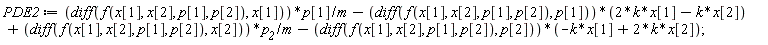 PDE2 := (diff(f(x[1], x[2], p[1], p[2]), x[1]))*p[1]/m-(diff(f(x[1], x[2], p[1], p[2]), p[1]))*(2*k*x[1]-k*x[2])+(diff(f(x[1], x[2], p[1], p[2]), x[2]))*p__2/m-(diff(f(x[1], x[2], p[1], p[2]), p[2]))*(-k*x[1]+2*k*x[2]);