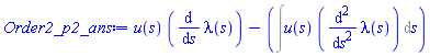 u(s)*(diff(lambda(s), s))-(Int(u(s)*(diff(diff(lambda(s), s), s)), s))