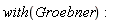 with(Groebner):