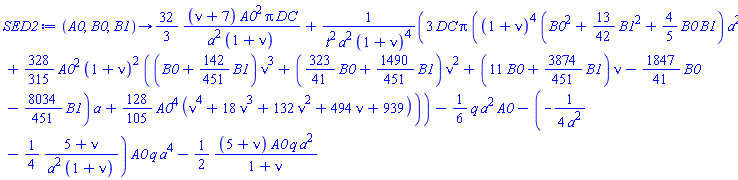 proc (A0, B0, B1) options operator, arrow; (32/3)*(nu+7)*A0^2*Pi*DC/(a^2*(1+nu))+3*DC*Pi*((1+nu)^4*(B0^2+(13/42)*B1^2+(4/5)*B0*B1)*a^2+(328/315)*A0^2*(1+nu)^2*((B0+(142/451)*B1)*nu^3+((323/41)*B0+(1490/451)*B1)*nu^2+(11*B0+(3874/451)*B1)*nu-(1847/41)*B0-(8034/451)*B1)*a+(128/105)*A0^4*(nu^4+18*nu^3+132*nu^2+494*nu+939))/(t^2*a^2*(1+nu)^4)-(1/6)*q*a^2*A0-(-(1/4)/a^2-(1/4)*(5+nu)/(a^2*(1+nu)))*A0*q*a^4-(1/2)*(5+nu)*A0*q*a^2/(1+nu) end proc