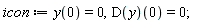 icon := y(0) = 0, (D(y))(0) = 0;
