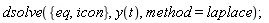 dsolve({eq, icon}, y(t), method = laplace);