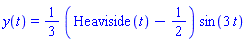 y(t) = (1/3)*(Heaviside(t)-1/2)*sin(3*t)