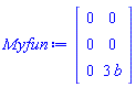 Myfun := Matrix(3, 2, {(1, 1) = 0, (1, 2) = 0, (2, 1) = 0, (2, 2) = 0, (3, 1) = 0, (3, 2) = 3*b})