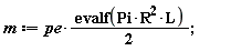 m := (1/2)*pe*evalf(Pi*R^2*L);