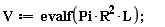 V := evalf(Pi*R^2*L);