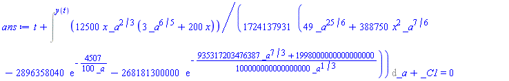t+Intat((12500/1724137931)*x*_a^(2/3)*(3*_a^(6/5)+200*x)/(49*_a^(25/6)+388750*x^2*_a^(7/6)-2896358040*exp(-(4507/100)/_a)-268181300000*exp(-(1/100000000000000000)*(935317203476387*_a^(7/3)+1998000000000000000)/_a^(1/3))), _a = y(t))+_C1 = 0