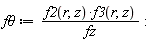 `f&theta;` := f2(r, z)*f3(r, z)/fz: