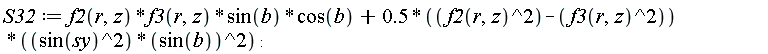 S32 := f2(r, z)*f3(r, z)*sin(b)*cos(b)+(.5*(f2(r, z)^2-f3(r, z)^2))*sin(sy)^2*sin(b)^2: