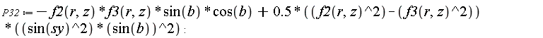 P32 := -f2(r, z)*f3(r, z)*sin(b)*cos(b)+(.5*(f2(r, z)^2-f3(r, z)^2))*sin(sy)^2*sin(b)^2: