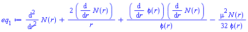diff(diff(N(r), r), r)+2*(diff(N(r), r))/r+(diff(phi(r), r))*(diff(N(r), r))/phi(r)-(1/32)*mu^2*N(r)/phi(r)