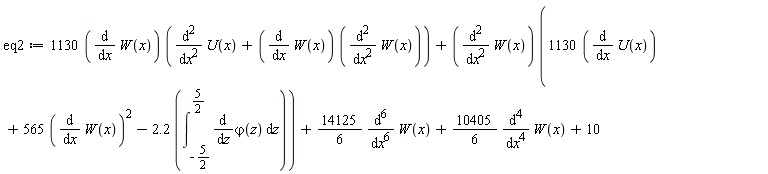 eq2 := 1130*(diff(W(x), x))*(diff(U(x), x, x)+(diff(W(x), x))*(diff(W(x), x, x)))+(diff(W(x), x, x))*(1130*(diff(U(x), x))+565*(diff(W(x), x))^2-2.2*(int(diff(varphi(z), z), z = -5/2 .. 5/2)))+(14125/6)*(diff(W(x), x, x, x, x, x, x))+(10405/6)*(diff(W(x), x, x, x, x))+10