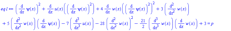 (diff(psi(x), x))^2+(diff(u(x), x))((diff(psi(x), x))^2)+4*(diff(w(x), x))((diff(psi(x), x))^2)^2+3*(diff(diff(w(x), x), x))+5*(diff(diff(w(x), x), x))*(diff(psi(x), x))-7*(diff(diff(diff(u(x), x), x), x))-28*(diff(diff(w(x), x), x))^2-(21/2)*(diff(diff(diff(w(x), x), x), x))*(diff(w(x), x))+3 = p