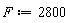 F := 2800