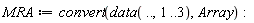 MRA := convert(data(() .. (), 1 .. 3), Array):