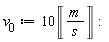 v__0 := 10*Unit('m'/'s')