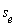 s__e