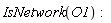 GraphTheory:-IsNetwork(O1):