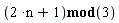 `mod`(2*n+1, 3)