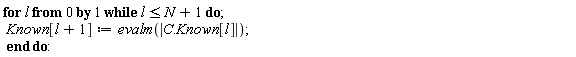 for l from 0 while l <= N+1 do Known[l+1] := evalm(abs(Typesetting:-delayDotProduct(C, Known[l]))) end do: