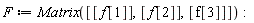 F := Matrix([[f[1]], [f[2]], [f[3]]]):