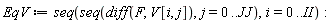 EqV := seq(seq(diff(F, V[i, j]), j = 0 .. JJ), i = 0 .. II):