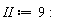 II := 9: