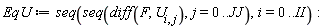 EqU := seq(seq(diff(F, U[i, j]), j = 0 .. JJ), i = 0 .. II):