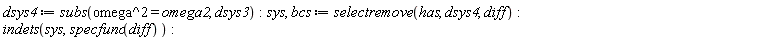 dsys4 := subs(omega^2 = omega2, dsys3):