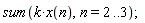 sum(k*x(n), n = 2 .. 3);