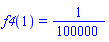 f4(1) = 1/100000