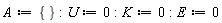 A := {}; -1; U := 0; -1; K := 0; -1; E := 0