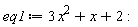 eq1 := 3*x^2+x+2