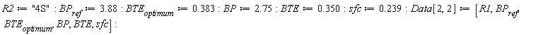 R2 := "4S"; BP__ref := 3.88; BTE__optimum := .383; BP := 2.75; BTE := .350; sfc := .239; Data[2, 2] := [R1, BP__ref, BTE__optimum, BP, BTE, sfc]