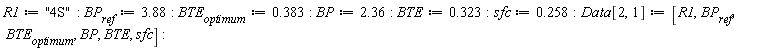 R1 := "4S"; BP__ref := 3.88; BTE__optimum := .383; BP := 2.36; BTE := .323; sfc := .258; Data[2, 1] := [R1, BP__ref, BTE__optimum, BP, BTE, sfc]