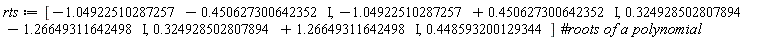 rts := [-1.04922510287257-.450627300642352*I, -1.04922510287257+.450627300642352*I, .324928502807894-1.26649311642498*I, .324928502807894+1.26649311642498*I, .448593200129344]