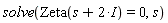 solve(Zeta(s+2*I) = 0, s)
