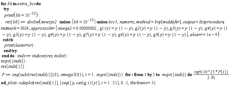 Typesetting:-mrow(Typesetting:-mo("for", bold = "true", font_style_name = "2D Input", mathvariant = "bold", fontweight = "bold", fence = "false", separator = "false", stretchy = "false", symmetric = "false", largeop = "false", movablelimits = "false", accent = "false", lspace = "0.0em", rspace = "0.0em"), Typesetting:-mo(" ", font_style_name = "2D Input", mathvariant = "normal", fence = "false", separator = "false", stretchy = "false", symmetric = "false", largeop = "false", movablelimits = "false", accent = "false", lspace = "0.0em", rspace = "0.0em"), Typesetting:-mi("bb", italic = "true", font_style_name = "2D Input", mathvariant = "italic"), Typesetting:-mo(" ", font_style_name = "2D Input", mathvariant = "normal", fence = "false", separator = "false", stretchy = "false", symmetric = "false", largeop = "false", movablelimits = "false", accent = "false", lspace = "0.0em", rspace = "0.0em"), Typesetting:-mo("in", bold = "true", font_style_name = "2D Input", mathvariant = "bold", fontweight = "bold", fence = "false", separator = "false", stretchy = "false", symmetric = "false", largeop = "false", movablelimits = "false", accent = "false", lspace = "0.0em", rspace = "0.0em"), Typesetting:-mo(" ", font_style_name = "2D Input", mathvariant = "normal", fence = "false", separator = "false", stretchy = "false", symmetric = "false", largeop = "false", movablelimits = "false", accent = "false", lspace = "0.0em", rspace = "0.0em"), Typesetting:-mi("extra_bcs", italic = "true", font_style_name = "2D Input", mathvariant = "italic"), Typesetting:-mo(" ", font_style_name = "2D Input", mathvariant = "normal", fence = "false", separator = "false", stretchy = "false", symmetric = "false", largeop = "false", movablelimits = "false", accent = "false", lspace = "0.0em", rspace = "0.0em"), Typesetting:-mo("do", bold = "true", font_style_name = "2D Input", mathvariant = "bold", fontweight = "bold", fence = "false", separator = "false", stretchy = "false", symmetric = "false", largeop = "false", movablelimits = "false", accent = "false", lspace = "0.0em", rspace = "0.0em"), Typesetting:-mo(":", font_style_name = "2D Input", mathvariant = "normal", fence = "false", separator = "false", stretchy = "false", symmetric = "false", largeop = "false", movablelimits = "false", accent = "false", lspace = "0.2777778em", rspace = "0.2777778em"), Typesetting:-mspace(height = "0.0ex", width = "0.0em", depth = "0.0ex", linebreak = "newline"), Typesetting:-mo(" ", font_style_name = "2D Input", mathvariant = "normal", fence = "false", separator = "false", stretchy = "false", symmetric = "false", largeop = "false", movablelimits = "false", accent = "false", lspace = "0.0em", rspace = "0.0em"), Typesetting:-mo(" ", font_style_name = "2D Input", mathvariant = "normal", fence = "false", separator = "false", stretchy = "false", symmetric = "false", largeop = "false", movablelimits = "false", accent = "false", lspace = "0.0em", rspace = "0.0em"), Typesetting:-mo(" ", font_style_name = "2D Input", mathvariant = "normal", fence = "false", separator = "false", stretchy = "false", symmetric = "false", largeop = "false", movablelimits = "false", accent = "false", lspace = "0.0em", rspace = "0.0em"), Typesetting:-mo("try", bold = "true", font_style_name = "2D Input", mathvariant = "bold", fontweight = "bold", fence = "false", separator = "false", stretchy = "false", symmetric = "false", largeop = "false", movablelimits = "false", accent = "false", lspace = "0.0em", rspace = "0.0em"), Typesetting:-mo(" ", font_style_name = "2D Input", mathvariant = "normal", fence = "false", separator = "false", stretchy = "false", symmetric = "false", largeop = "false", movablelimits = "false", accent = "false", lspace = "0.0em", rspace = "0.0em"), Typesetting:-mo(":", font_style_name = "2D Input", mathvariant = "normal", fence = "false", separator = "false", stretchy = "false", symmetric = "false", largeop = "false", movablelimits = "false", accent = "false", lspace = "0.2777778em", rspace = "0.2777778em"), Typesetting:-mspace(height = "0.0ex", width = "0.0em", depth = "0.0ex", linebreak = "newline"), Typesetting:-mspace(height = "0.0ex", width = "0.0em", depth = "0.0ex", linebreak = "auto"), Typesetting:-mo(" ", font_style_name = "2D Input", mathvariant = "normal", fence = "false", separator = "false", stretchy = "false", symmetric = "false", largeop = "false", movablelimits = "false", accent = "false", lspace = "0.0em", rspace = "0.0em"), Typesetting:-mo(" ", font_style_name = "2D Input", mathvariant = "normal", fence = "false", separator = "false", stretchy = "false", symmetric = "false", largeop = "false", movablelimits = "false", accent = "false", lspace = "0.0em", rspace = "0.0em"), Typesetting:-mo(" ", font_style_name = "2D Input", mathvariant = "normal", fence = "false", separator = "false", stretchy = "false", symmetric = "false", largeop = "false", movablelimits = "false", accent = "false", lspace = "0.0em", rspace = "0.0em"), Typesetting:-mo(" ", font_style_name = "2D Input", mathvariant = "normal", fence = "false", separator = "false", stretchy = "false", symmetric = "false", largeop = "false", movablelimits = "false", accent = "false", lspace = "0.0em", rspace = "0.0em"), Typesetting:-mi("print", italic = "true", font_style_name = "2D Input", mathvariant = "italic"), Typesetting:-mfenced(Typesetting:-mrow(Typesetting:-mi("bb", italic = "true", font_style_name = "2D Input", mathvariant = "italic"), Typesetting:-mo("=", font_style_name = "2D Input", mathvariant = "normal", fence = "false", separator = "false", stretchy = "false", symmetric = "false", largeop = "false", movablelimits = "false", accent = "false", lspace = "0.2777778em", rspace = "0.2777778em"), Typesetting:-msup(Typesetting:-mn("10", font_style_name = "2D Input", mathvariant = "normal"), Typesetting:-mrow(Typesetting:-mo("&uminus0;", font_style_name = "2D Input", mathvariant = "normal", fence = "false", separator = "false", stretchy = "false", symmetric = "false", largeop = "false", movablelimits = "false", accent = "false", lspace = "0.2222222em", rspace = "0.2222222em"), Typesetting:-mn("13", font_style_name = "2D Input", mathvariant = "normal")), superscriptshift = "0")), font_style_name = "2D Input", mathvariant = "normal"), Typesetting:-mo(":", font_style_name = "2D Input", mathvariant = "normal", fence = "false", separator = "false", stretchy = "false", symmetric = "false", largeop = "false", movablelimits = "false", accent = "false", lspace = "0.2777778em", rspace = "0.2777778em"), Typesetting:-mspace(height = "0.0ex", width = "0.0em", depth = "0.0ex", linebreak = "newline"), Typesetting:-mo(" ", font_style_name = "2D Input", mathvariant = "normal", fence = "false", separator = "false", stretchy = "false", symmetric = "false", largeop = "false", movablelimits = "false", accent = "false", lspace = "0.0em", rspace = "0.0em"), Typesetting:-mo(" ", font_style_name = "2D Input", mathvariant = "normal", fence = "false", separator = "false", stretchy = "false", symmetric = "false", largeop = "false", movablelimits = "false", accent = "false", lspace = "0.0em", rspace = "0.0em"), Typesetting:-mo(" ", font_style_name = "2D Input", mathvariant = "normal", fence = "false", separator = "false", stretchy = "false", symmetric = "false", largeop = "false", movablelimits = "false", accent = "false", lspace = "0.0em", rspace = "0.0em"), Typesetting:-mo(" ", font_style_name = "2D Input", mathvariant = "normal", fence = "false", separator = "false", stretchy = "false", symmetric = "false", largeop = "false", movablelimits = "false", accent = "false", lspace = "0.0em", rspace = "0.0em"), Typesetting:-mo(" ", font_style_name = "2D Input", mathvariant = "normal", fence = "false", separator = "false", stretchy = "false", symmetric = "false", largeop = "false", movablelimits = "false", accent = "false", lspace = "0.0em", rspace = "0.0em"), Typesetting:-mi("res", italic = "true", font_style_name = "2D Input", mathvariant = "italic"), Typesetting:-mfenced(Typesetting:-mrow(Typesetting:-mi("bb", italic = "true", font_style_name = "2D Input", mathvariant = "italic")), font_style_name = "2D Input", mathvariant = "normal", open = "[", close = "]"), Typesetting:-mo("&coloneq;", font_style_name = "2D Input", mathvariant = "normal", fence = "false", separator = "false", stretchy = "false", symmetric = "false", largeop = "false", movablelimits = "false", accent = "false", lspace = "0.2777778em", rspace = "0.2777778em"), Typesetting:-mi("dsolve", italic = "true", font_style_name = "2D Input", mathvariant = "italic"), Typesetting:-mfenced(Typesetting:-mrow(Typesetting:-mi("newsys2", italic = "true", font_style_name = "2D Input", mathvariant = "italic"), Typesetting:-mo(" ", font_style_name = "2D Input", mathvariant = "normal", fence = "false", separator = "false", stretchy = "false", symmetric = "false", largeop = "false", movablelimits = "false", accent = "false", lspace = "0.0em", rspace = "0.0em"), Typesetting:-mo(" ", font_style_name = "2D Input", mathvariant = "normal", fence = "false", separator = "false", stretchy = "false", symmetric = "false", largeop = "false", movablelimits = "false", accent = "false", lspace = "0.0em", rspace = "0.0em"), Typesetting:-mo(" ", font_style_name = "2D Input", mathvariant = "normal", fence = "false", separator = "false", stretchy = "false", symmetric = "false", largeop = "false", movablelimits = "false", accent = "false", lspace = "0.0em", rspace = "0.0em"), Typesetting:-mo(" ", font_style_name = "2D Input", mathvariant = "normal", fence = "false", separator = "false", stretchy = "false", symmetric = "false", largeop = "false", movablelimits = "false", accent = "false", lspace = "0.0em", rspace = "0.0em"), Typesetting:-mo("union", bold = "true", font_style_name = "2D Input", mathvariant = "bold", fontweight = "bold", fence = "false", separator = "false", stretchy = "false", symmetric = "false", largeop = "false", movablelimits = "false", accent = "false", lspace = "0.0em", rspace = "0.0em"), Typesetting:-mo(" ", font_style_name = "2D Input", mathvariant = "normal", fence = "false", separator = "false", stretchy = "false", symmetric = "false", largeop = "false", movablelimits = "false", accent = "false", lspace = "0.0em", rspace = "0.0em"), Typesetting:-mfenced(Typesetting:-mrow(Typesetting:-mi("bb", italic = "true", font_style_name = "2D Input", mathvariant = "italic"), Typesetting:-mo("=", font_style_name = "2D Input", mathvariant = "normal", fence = "false", separator = "false", stretchy = "false", symmetric = "false", largeop = "false", movablelimits = "false", accent = "false", lspace = "0.2777778em", rspace = "0.2777778em"), Typesetting:-msup(Typesetting:-mn("10", font_style_name = "2D Input", mathvariant = "normal"), Typesetting:-mrow(Typesetting:-mo("&uminus0;", font_style_name = "2D Input", mathvariant = "normal", fence = "false", separator = "false", stretchy = "false", symmetric = "false", largeop = "false", movablelimits = "false", accent = "false", lspace = "0.2222222em", rspace = "0.2222222em"), Typesetting:-mn("13", font_style_name = "2D Input", mathvariant = "normal")), superscriptshift = "0")), font_style_name = "2D Input", mathvariant = "normal", open = "{", close = "}"), Typesetting:-mo(" ", font_style_name = "2D Input", mathvariant = "normal", fence = "false", separator = "false", stretchy = "false", symmetric = "false", largeop = "false", movablelimits = "false", accent = "false", lspace = "0.0em", rspace = "0.0em"), Typesetting:-mo("union", bold = "true", font_style_name = "2D Input", mathvariant = "bold", fontweight = "bold", fence = "false", separator = "false", stretchy = "false", symmetric = "false", largeop = "false", movablelimits = "false", accent = "false", lspace = "0.0em", rspace = "0.0em"), Typesetting:-mo(" ", font_style_name = "2D Input", mathvariant = "normal", fence = "false", separator = "false", stretchy = "false", symmetric = "false", largeop = "false", movablelimits = "false", accent = "false", lspace = "0.0em", rspace = "0.0em"), Typesetting:-mi("bcs3", italic = "true", font_style_name = "2D Input", mathvariant = "italic"), Typesetting:-mo(" ", font_style_name = "2D Input", mathvariant = "normal", fence = "false", separator = "false", stretchy = "false", symmetric = "false", largeop = "false", movablelimits = "false", accent = "false", lspace = "0.0em", rspace = "0.0em"), Typesetting:-mo(",", font_style_name = "2D Input", mathvariant = "normal", fence = "false", separator = "true", stretchy = "false", symmetric = "false", largeop = "false", movablelimits = "false", accent = "false", lspace = "0.0em", rspace = "0.3333333em"), Typesetting:-mi("numeric", italic = "true", font_style_name = "2D Input", mathvariant = "italic"), Typesetting:-mo(",", font_style_name = "2D Input", mathvariant = "normal", fence = "false", separator = "true", stretchy = "false", symmetric = "false", largeop = "false", movablelimits = "false", accent = "false", lspace = "0.0em", rspace = "0.3333333em"), Typesetting:-mi("method", italic = "true", font_style_name = "2D Input", mathvariant = "italic"), Typesetting:-mo("=", font_style_name = "2D Input", mathvariant = "normal", fence = "false", separator = "false", stretchy = "false", symmetric = "false", largeop = "false", movablelimits = "false", accent = "false", lspace = "0.2777778em", rspace = "0.2777778em"), Typesetting:-mi("bvp", italic = "true", font_style_name = "2D Input", mathvariant = "italic"), Typesetting:-mfenced(Typesetting:-mrow(Typesetting:-mi("middefer", italic = "true", font_style_name = "2D Input", mathvariant = "italic")), font_style_name = "2D Input", mathvariant = "normal", open = "[", close = "]"), Typesetting:-mo(",", font_style_name = "2D Input", mathvariant = "normal", fence = "false", separator = "true", stretchy = "false", symmetric = "false", largeop = "false", movablelimits = "false", accent = "false", lspace = "0.0em", rspace = "0.3333333em"), Typesetting:-mi("output", italic = "true", font_style_name = "2D Input", mathvariant = "italic"), Typesetting:-mo("=", font_style_name = "2D Input", mathvariant = "normal", fence = "false", separator = "false", stretchy = "false", symmetric = "false", largeop = "false", movablelimits = "false", accent = "false", lspace = "0.2777778em", rspace = "0.2777778em"), Typesetting:-mi("listprocedure", italic = "true", font_style_name = "2D Input", mathvariant = "italic"), Typesetting:-mo(",", font_style_name = "2D Input", mathvariant = "normal", fence = "false", separator = "true", stretchy = "false", symmetric = "false", largeop = "false", movablelimits = "false", accent = "false", lspace = "0.0em", rspace = "0.3333333em"), Typesetting:-mi("initmesh", italic = "true", font_style_name = "2D Input", mathvariant = "italic"), Typesetting:-mo(" ", font_style_name = "2D Input", mathvariant = "normal", fence = "false", separator = "false", stretchy = "false", symmetric = "false", largeop = "false", movablelimits = "false", accent = "false", lspace = "0.0em", rspace = "0.0em"), Typesetting:-mo("=", font_style_name = "2D Input", mathvariant = "normal", fence = "false", separator = "false", stretchy = "false", symmetric = "false", largeop = "false", movablelimits = "false", accent = "false", lspace = "0.2777778em", rspace = "0.2777778em"), Typesetting:-mo(" ", font_style_name = "2D Input", mathvariant = "normal", fence = "false", separator = "false", stretchy = "false", symmetric = "false", largeop = "false", movablelimits = "false", accent = "false", lspace = "0.0em", rspace = "0.0em"), Typesetting:-mn("3024", font_style_name = "2D Input", mathvariant = "normal"), Typesetting:-mo(",", font_style_name = "2D Input", mathvariant = "normal", fence = "false", separator = "true", stretchy = "false", symmetric = "false", largeop = "false", movablelimits = "false", accent = "false", lspace = "0.0em", rspace = "0.3333333em"), Typesetting:-mo(" ", font_style_name = "2D Input", mathvariant = "normal", fence = "false", separator = "false", stretchy = "false", symmetric = "false", largeop = "false", movablelimits = "false", accent = "false", lspace = "0.0em", rspace = "0.0em"), Typesetting:-mi("approxsoln", italic = "true", font_style_name = "2D Input", mathvariant = "italic"), Typesetting:-mo(" ", font_style_name = "2D Input", mathvariant = "normal", fence = "false", separator = "false", stretchy = "false", symmetric = "false", largeop = "false", movablelimits = "false", accent = "false", lspace = "0.0em", rspace = "0.0em"), Typesetting:-mo("=", font_style_name = "2D Input", mathvariant = "normal", fence = "false", separator = "false", stretchy = "false", symmetric = "false", largeop = "false", movablelimits = "false", accent = "false", lspace = "0.2777778em", rspace = "0.2777778em"), Typesetting:-mo(" ", font_style_name = "2D Input", mathvariant = "normal", fence = "false", separator = "false", stretchy = "false", symmetric = "false", largeop = "false", movablelimits = "false", accent = "false", lspace = "0.0em", rspace = "0.0em"), Typesetting:-mfenced(Typesetting:-mrow(Typesetting:-mi("omega3", italic = "false", font_style_name = "2D Input", mathvariant = "normal"), Typesetting:-mo(" ", font_style_name = "2D Input", mathvariant = "normal", fence = "false", separator = "false", stretchy = "false", symmetric = "false", largeop = "false", movablelimits = "false", accent = "false", lspace = "0.0em", rspace = "0.0em"), Typesetting:-mo("=", font_style_name = "2D Input", mathvariant = "normal", fence = "false", separator = "false", stretchy = "false", symmetric = "false", largeop = "false", movablelimits = "false", accent = "false", lspace = "0.2777778em", rspace = "0.2777778em"), Typesetting:-mo(" ", font_style_name = "2D Input", mathvariant = "normal", fence = "false", separator = "false", stretchy = "false", symmetric = "false", largeop = "false", movablelimits = "false", accent = "false", lspace = "0.0em", rspace = "0.0em"), Typesetting:-mn("0.00000002", font_style_name = "2D Input", mathvariant = "normal"), Typesetting:-mo(",", font_style_name = "2D Input", mathvariant = "normal", fence = "false", separator = "true", stretchy = "false", symmetric = "false", largeop = "false", movablelimits = "false", accent = "false", lspace = "0.0em", rspace = "0.3333333em"), Typesetting:-mi("g1", italic = "false", font_style_name = "2D Input", mathvariant = "normal"), Typesetting:-mfenced(Typesetting:-mrow(Typesetting:-mi("y", italic = "false", font_style_name = "2D Input", mathvariant = "normal")), font_style_name = "2D Input", mathvariant = "normal"), Typesetting:-mo(" ", font_style_name = "2D Input", mathvariant = "normal", fence = "false", separator = "false", stretchy = "false", symmetric = "false", largeop = "false", movablelimits = "false", accent = "false", lspace = "0.0em", rspace = "0.0em"), Typesetting:-mo("=", font_style_name = "2D Input", mathvariant = "normal", fence = "false", separator = "false", stretchy = "false", symmetric = "false", largeop = "false", movablelimits = "false", accent = "false", lspace = "0.2777778em", rspace = "0.2777778em"), Typesetting:-msup(Typesetting:-mi("y", italic = "true", font_style_name = "2D Input", mathvariant = "italic"), Typesetting:-mrow(Typesetting:-mi("")), superscriptshift = "0"), Typesetting:-mo("&sdot;", font_style_name = "2D Input", mathvariant = "normal", fence = "false", separator = "false", stretchy = "false", symmetric = "false", largeop = "false", movablelimits = "false", accent = "false", lspace = "0.0em", rspace = "0.0em"), Typesetting:-msup(Typesetting:-mfenced(Typesetting:-mrow(Typesetting:-mn("1", font_style_name = "2D Input", mathvariant = "normal"), Typesetting:-mo("&minus;", font_style_name = "2D Input", mathvariant = "normal", fence = "false", separator = "false", stretchy = "false", symmetric = "false", largeop = "false", movablelimits = "false", accent = "false", lspace = "0.2222222em", rspace = "0.2222222em"), Typesetting:-mi("y", italic = "true", font_style_name = "2D Input", mathvariant = "italic")), font_style_name = "2D Input", mathvariant = "normal"), Typesetting:-mrow(Typesetting:-mi("")), superscriptshift = "0"), Typesetting:-mo(",", font_style_name = "2D Input", mathvariant = "normal", fence = "false", separator = "true", stretchy = "false", symmetric = "false", largeop = "false", movablelimits = "false", accent = "false", lspace = "0.0em", rspace = "0.3333333em"), Typesetting:-mi("g2", italic = "true", font_style_name = "2D Input", mathvariant = "italic"), Typesetting:-mfenced(Typesetting:-mrow(Typesetting:-mi("y", italic = "true", font_style_name = "2D Input", mathvariant = "italic")), font_style_name = "2D Input", mathvariant = "normal"), Typesetting:-mo(" ", font_style_name = "2D Input", mathvariant = "normal", fence = "false", separator = "false", stretchy = "false", symmetric = "false", largeop = "false", movablelimits = "false", accent = "false", lspace = "0.0em", rspace = "0.0em"), Typesetting:-mo("=", font_style_name = "2D Input", mathvariant = "normal", fence = "false", separator = "false", stretchy = "false", symmetric = "false", largeop = "false", movablelimits = "false", accent = "false", lspace = "0.2777778em", rspace = "0.2777778em"), Typesetting:-mo(" ", font_style_name = "2D Input", mathvariant = "normal", fence = "false", separator = "false", stretchy = "false", symmetric = "false", largeop = "false", movablelimits = "false", accent = "false", lspace = "0.0em", rspace = "0.0em"), Typesetting:-msup(Typesetting:-mi("y", italic = "true", font_style_name = "2D Input", mathvariant = "italic"), Typesetting:-mrow(Typesetting:-mi("")), superscriptshift = "0"), Typesetting:-mo("&sdot;", font_style_name = "2D Input", mathvariant = "normal", fence = "false", separator = "false", stretchy = "false", symmetric = "false", largeop = "false", movablelimits = "false", accent = "false", lspace = "0.0em", rspace = "0.0em"), Typesetting:-msup(Typesetting:-mfenced(Typesetting:-mrow(Typesetting:-mn("1", font_style_name = "2D Input", mathvariant = "normal"), Typesetting:-mo("&minus;", font_style_name = "2D Input", mathvariant = "normal", fence = "false", separator = "false", stretchy = "false", symmetric = "false", largeop = "false", movablelimits = "false", accent = "false", lspace = "0.2222222em", rspace = "0.2222222em"), Typesetting:-mi("y", italic = "true", font_style_name = "2D Input", mathvariant = "italic")), font_style_name = "2D Input", mathvariant = "normal"), Typesetting:-mrow(Typesetting:-mi("")), superscriptshift = "0"), Typesetting:-mo(",", font_style_name = "2D Input", mathvariant = "normal", fence = "false", separator = "true", stretchy = "false", symmetric = "false", largeop = "false", movablelimits = "false", accent = "false", lspace = "0.0em", rspace = "0.3333333em"), Typesetting:-mo(" ", font_style_name = "2D Input", mathvariant = "normal", fence = "false", separator = "false", stretchy = "false", symmetric = "false", largeop = "false", movablelimits = "false", accent = "false", lspace = "0.0em", rspace = "0.0em"), Typesetting:-mi("g3", italic = "true", font_style_name = "2D Input", mathvariant = "italic"), Typesetting:-mfenced(Typesetting:-mrow(Typesetting:-mi("y", italic = "true", font_style_name = "2D Input", mathvariant = "italic")), font_style_name = "2D Input", mathvariant = "normal"), Typesetting:-mo(" ", font_style_name = "2D Input", mathvariant = "normal", fence = "false", separator = "false", stretchy = "false", symmetric = "false", largeop = "false", movablelimits = "false", accent = "false", lspace = "0.0em", rspace = "0.0em"), Typesetting:-mo("=", font_style_name = "2D Input", mathvariant = "normal", fence = "false", separator = "false", stretchy = "false", symmetric = "false", largeop = "false", movablelimits = "false", accent = "false", lspace = "0.2777778em", rspace = "0.2777778em"), Typesetting:-mo(" ", font_style_name = "2D Input", mathvariant = "normal", fence = "false", separator = "false", stretchy = "false", symmetric = "false", largeop = "false", movablelimits = "false", accent = "false", lspace = "0.0em", rspace = "0.0em"), Typesetting:-mi("y", italic = "true", font_style_name = "2D Input", mathvariant = "italic"), Typesetting:-mo("&sdot;", font_style_name = "2D Input", mathvariant = "normal", fence = "false", separator = "false", stretchy = "false", symmetric = "false", largeop = "false", movablelimits = "false", accent = "false", lspace = "0.0em", rspace = "0.0em"), Typesetting:-mfenced(Typesetting:-mrow(Typesetting:-mn("1", font_style_name = "2D Input", mathvariant = "normal"), Typesetting:-mo("&minus;", font_style_name = "2D Input", mathvariant = "normal", fence = "false", separator = "false", stretchy = "false", symmetric = "false", largeop = "false", movablelimits = "false", accent = "false", lspace = "0.2222222em", rspace = "0.2222222em"), Typesetting:-mi("y", italic = "true", font_style_name = "2D Input", mathvariant = "italic")), font_style_name = "2D Input", mathvariant = "normal"), Typesetting:-mo(",", font_style_name = "2D Input", mathvariant = "normal", fence = "false", separator = "true", stretchy = "false", symmetric = "false", largeop = "false", movablelimits = "false", accent = "false", lspace = "0.0em", rspace = "0.3333333em"), Typesetting:-mi("g4", italic = "true", font_style_name = "2D Input", mathvariant = "italic"), Typesetting:-mfenced(Typesetting:-mrow(Typesetting:-mi("y", italic = "true", font_style_name = "2D Input", mathvariant = "italic")), font_style_name = "2D Input", mathvariant = "normal"), Typesetting:-mo(" ", font_style_name = "2D Input", mathvariant = "normal", fence = "false", separator = "false", stretchy = "false", symmetric = "false", largeop = "false", movablelimits = "false", accent = "false", lspace = "0.0em", rspace = "0.0em"), Typesetting:-mo("=", font_style_name = "2D Input", mathvariant = "normal", fence = "false", separator = "false", stretchy = "false", symmetric = "false", largeop = "false", movablelimits = "false", accent = "false", lspace = "0.2777778em", rspace = "0.2777778em"), Typesetting:-mo(" ", font_style_name = "2D Input", mathvariant = "normal", fence = "false", separator = "false", stretchy = "false", symmetric = "false", largeop = "false", movablelimits = "false", accent = "false", lspace = "0.0em", rspace = "0.0em"), Typesetting:-mi("y", italic = "true", font_style_name = "2D Input", mathvariant = "italic"), Typesetting:-mo("&sdot;", font_style_name = "2D Input", mathvariant = "normal", fence = "false", separator = "false", stretchy = "false", symmetric = "false", largeop = "false", movablelimits = "false", accent = "false", lspace = "0.0em", rspace = "0.0em"), Typesetting:-mfenced(Typesetting:-mrow(Typesetting:-mn("1", font_style_name = "2D Input", mathvariant = "normal"), Typesetting:-mo("&minus;", font_style_name = "2D Input", mathvariant = "normal", fence = "false", separator = "false", stretchy = "false", symmetric = "false", largeop = "false", movablelimits = "false", accent = "false", lspace = "0.2222222em", rspace = "0.2222222em"), Typesetting:-mi("y", italic = "true", font_style_name = "2D Input", mathvariant = "italic")), font_style_name = "2D Input", mathvariant = "normal"), Typesetting:-mo(",", font_style_name = "2D Input", mathvariant = "normal", fence = "false", separator = "true", stretchy = "false", symmetric = "false", largeop = "false", movablelimits = "false", accent = "false", lspace = "0.0em", rspace = "0.3333333em"), Typesetting:-mi("g5", italic = "true", font_style_name = "2D Input", mathvariant = "italic"), Typesetting:-mfenced(Typesetting:-mrow(Typesetting:-mi("y", italic = "true", font_style_name = "2D Input", mathvariant = "italic")), font_style_name = "2D Input", mathvariant = "normal"), Typesetting:-mo(" ", font_style_name = "2D Input", mathvariant = "normal", fence = "false", separator = "false", stretchy = "false", symmetric = "false", largeop = "false", movablelimits = "false", accent = "false", lspace = "0.0em", rspace = "0.0em"), Typesetting:-mo("=", font_style_name = "2D Input", mathvariant = "normal", fence = "false", separator = "false", stretchy = "false", symmetric = "false", largeop = "false", movablelimits = "false", accent = "false", lspace = "0.2777778em", rspace = "0.2777778em"), Typesetting:-mo(" ", font_style_name = "2D Input", mathvariant = "normal", fence = "false", separator = "false", stretchy = "false", symmetric = "false", largeop = "false", movablelimits = "false", accent = "false", lspace = "0.0em", rspace = "0.0em"), Typesetting:-mi("y", italic = "true", font_style_name = "2D Input", mathvariant = "italic"), Typesetting:-mo("&sdot;", font_style_name = "2D Input", mathvariant = "normal", fence = "false", separator = "false", stretchy = "false", symmetric = "false", largeop = "false", movablelimits = "false", accent = "false", lspace = "0.0em", rspace = "0.0em"), Typesetting:-mfenced(Typesetting:-mrow(Typesetting:-mn("1", font_style_name = "2D Input", mathvariant = "normal"), Typesetting:-mo("&minus;", font_style_name = "2D Input", mathvariant = "normal", fence = "false", separator = "false", stretchy = "false", symmetric = "false", largeop = "false", movablelimits = "false", accent = "false", lspace = "0.2222222em", rspace = "0.2222222em"), Typesetting:-mi("y", italic = "true", font_style_name = "2D Input", mathvariant = "italic")), font_style_name = "2D Input", mathvariant = "normal"), Typesetting:-mo(",", font_style_name = "2D Input", mathvariant = "normal", fence = "false", separator = "true", stretchy = "false", symmetric = "false", largeop = "false", movablelimits = "false", accent = "false", lspace = "0.0em", rspace = "0.3333333em"), Typesetting:-mi("g6", italic = "true", font_style_name = "2D Input", mathvariant = "italic"), Typesetting:-mfenced(Typesetting:-mrow(Typesetting:-mi("y", italic = "true", font_style_name = "2D Input", mathvariant = "italic")), font_style_name = "2D Input", mathvariant = "normal"), Typesetting:-mo(" ", font_style_name = "2D Input", mathvariant = "normal", fence = "false", separator = "false", stretchy = "false", symmetric = "false", largeop = "false", movablelimits = "false", accent = "false", lspace = "0.0em", rspace = "0.0em"), Typesetting:-mo("=", font_style_name = "2D Input", mathvariant = "normal", fence = "false", separator = "false", stretchy = "false", symmetric = "false", largeop = "false", movablelimits = "false", accent = "false", lspace = "0.2777778em", rspace = "0.2777778em"), Typesetting:-mo(" ", font_style_name = "2D Input", mathvariant = "normal", fence = "false", separator = "false", stretchy = "false", symmetric = "false", largeop = "false", movablelimits = "false", accent = "false", lspace = "0.0em", rspace = "0.0em"), Typesetting:-mi("y", italic = "true", font_style_name = "2D Input", mathvariant = "italic"), Typesetting:-mo("&sdot;", font_style_name = "2D Input", mathvariant = "normal", fence = "false", separator = "false", stretchy = "false", symmetric = "false", largeop = "false", movablelimits = "false", accent = "false", lspace = "0.0em", rspace = "0.0em"), Typesetting:-mfenced(Typesetting:-mrow(Typesetting:-mn("1", font_style_name = "2D Input", mathvariant = "normal"), Typesetting:-mo("&minus;", font_style_name = "2D Input", mathvariant = "normal", fence = "false", separator = "false", stretchy = "false", symmetric = "false", largeop = "false", movablelimits = "false", accent = "false", lspace = "0.2222222em", rspace = "0.2222222em"), Typesetting:-mi("y", italic = "true", font_style_name = "2D Input", mathvariant = "italic")), font_style_name = "2D Input", mathvariant = "normal"), Typesetting:-mo(",", font_style_name = "2D Input", mathvariant = "normal", fence = "false", separator = "true", stretchy = "false", symmetric = "false", largeop = "false", movablelimits = "false", accent = "false", lspace = "0.0em", rspace = "0.3333333em"), Typesetting:-mi("g7", italic = "true", font_style_name = "2D Input", mathvariant = "italic"), Typesetting:-mfenced(Typesetting:-mrow(Typesetting:-mi("y", italic = "true", font_style_name = "2D Input", mathvariant = "italic")), font_style_name = "2D Input", mathvariant = "normal"), Typesetting:-mo(" ", font_style_name = "2D Input", mathvariant = "normal", fence = "false", separator = "false", stretchy = "false", symmetric = "false", largeop = "false", movablelimits = "false", accent = "false", lspace = "0.0em", rspace = "0.0em"), Typesetting:-mo("=", font_style_name = "2D Input", mathvariant = "normal", fence = "false", separator = "false", stretchy = "false", symmetric = "false", largeop = "false", movablelimits = "false", accent = "false", lspace = "0.2777778em", rspace = "0.2777778em"), Typesetting:-mo(" ", font_style_name = "2D Input", mathvariant = "normal", fence = "false", separator = "false", stretchy = "false", symmetric = "false", largeop = "false", movablelimits = "false", accent = "false", lspace = "0.0em", rspace = "0.0em"), Typesetting:-mi("y", italic = "true", font_style_name = "2D Input", mathvariant = "italic"), Typesetting:-mo("&sdot;", font_style_name = "2D Input", mathvariant = "normal", fence = "false", separator = "false", stretchy = "false", symmetric = "false", largeop = "false", movablelimits = "false", accent = "false", lspace = "0.0em", rspace = "0.0em"), Typesetting:-mfenced(Typesetting:-mrow(Typesetting:-mn("1", font_style_name = "2D Input", mathvariant = "normal"), Typesetting:-mo("&minus;", font_style_name = "2D Input", mathvariant = "normal", fence = "false", separator = "false", stretchy = "false", symmetric = "false", largeop = "false", movablelimits = "false", accent = "false", lspace = "0.2222222em", rspace = "0.2222222em"), Typesetting:-mi("y", italic = "true", font_style_name = "2D Input", mathvariant = "italic")), font_style_name = "2D Input", mathvariant = "normal"), Typesetting:-mo(",", font_style_name = "2D Input", mathvariant = "normal", fence = "false", separator = "true", stretchy = "false", symmetric = "false", largeop = "false", movablelimits = "false", accent = "false", lspace = "0.0em", rspace = "0.3333333em"), Typesetting:-mi("g8", italic = "true", font_style_name = "2D Input", mathvariant = "italic"), Typesetting:-mfenced(Typesetting:-mrow(Typesetting:-mi("y", italic = "true", font_style_name = "2D Input", mathvariant = "italic")), font_style_name = "2D Input", mathvariant = "normal"), Typesetting:-mo(" ", font_style_name = "2D Input", mathvariant = "normal", fence = "false", separator = "false", stretchy = "false", symmetric = "false", largeop = "false", movablelimits = "false", accent = "false", lspace = "0.0em", rspace = "0.0em"), Typesetting:-mo("=", font_style_name = "2D Input", mathvariant = "normal", fence = "false", separator = "false", stretchy = "false", symmetric = "false", largeop = "false", movablelimits = "false", accent = "false", lspace = "0.2777778em", rspace = "0.2777778em"), Typesetting:-mo(" ", font_style_name = "2D Input", mathvariant = "normal", fence = "false", separator = "false", stretchy = "false", symmetric = "false", largeop = "false", movablelimits = "false", accent = "false", lspace = "0.0em", rspace = "0.0em"), Typesetting:-mi("y", italic = "true", font_style_name = "2D Input", mathvariant = "italic"), Typesetting:-mo("&sdot;", font_style_name = "2D Input", mathvariant = "normal", fence = "false", separator = "false", stretchy = "false", symmetric = "false", largeop = "false", movablelimits = "false", accent = "false", lspace = "0.0em", rspace = "0.0em"), Typesetting:-mfenced(Typesetting:-mrow(Typesetting:-mn("1", font_style_name = "2D Input", mathvariant = "normal"), Typesetting:-mo("&minus;", font_style_name = "2D Input", mathvariant = "normal", fence = "false", separator = "false", stretchy = "false", symmetric = "false", largeop = "false", movablelimits = "false", accent = "false", lspace = "0.2222222em", rspace = "0.2222222em"), Typesetting:-mi("y", italic = "true", font_style_name = "2D Input", mathvariant = "italic")), font_style_name = "2D Input", mathvariant = "normal"), Typesetting:-mo(",", font_style_name = "2D Input", mathvariant = "normal", fence = "false", separator = "true", stretchy = "false", symmetric = "false", largeop = "false", movablelimits = "false", accent = "false", lspace = "0.0em", rspace = "0.3333333em"), Typesetting:-mi("g9", italic = "true", font_style_name = "2D Input", mathvariant = "italic"), Typesetting:-mfenced(Typesetting:-mrow(Typesetting:-mi("y", italic = "true", font_style_name = "2D Input", mathvariant = "italic")), font_style_name = "2D Input", mathvariant = "normal"), Typesetting:-mo(" ", font_style_name = "2D Input", mathvariant = "normal", fence = "false", separator = "false", stretchy = "false", symmetric = "false", largeop = "false", movablelimits = "false", accent = "false", lspace = "0.0em", rspace = "0.0em"), Typesetting:-mo("=", font_style_name = "2D Input", mathvariant = "normal", fence = "false", separator = "false", stretchy = "false", symmetric = "false", largeop = "false", movablelimits = "false", accent = "false", lspace = "0.2777778em", rspace = "0.2777778em"), Typesetting:-mo(" ", font_style_name = "2D Input", mathvariant = "normal", fence = "false", separator = "false", stretchy = "false", symmetric = "false", largeop = "false", movablelimits = "false", accent = "false", lspace = "0.0em", rspace = "0.0em"), Typesetting:-mi("y", italic = "true", font_style_name = "2D Input", mathvariant = "italic"), Typesetting:-mo("&sdot;", font_style_name = "2D Input", mathvariant = "normal", fence = "false", separator = "false", stretchy = "false", symmetric = "false", largeop = "false", movablelimits = "false", accent = "false", lspace = "0.0em", rspace = "0.0em"), Typesetting:-mfenced(Typesetting:-mrow(Typesetting:-mn("1", font_style_name = "2D Input", mathvariant = "normal"), Typesetting:-mo("&minus;", font_style_name = "2D Input", mathvariant = "normal", fence = "false", separator = "false", stretchy = "false", symmetric = "false", largeop = "false", movablelimits = "false", accent = "false", lspace = "0.2222222em", rspace = "0.2222222em"), Typesetting:-mi("y", italic = "true", font_style_name = "2D Input", mathvariant = "italic")), font_style_name = "2D Input", mathvariant = "normal"), Typesetting:-mi("")), font_style_name = "2D Input", mathvariant = "normal", open = "[", close = "]"), Typesetting:-mo(",", font_style_name = "2D Input", mathvariant = "normal", fence = "false", separator = "true", stretchy = "false", symmetric = "false", largeop = "false", movablelimits = "false", accent = "false", lspace = "0.0em", rspace = "0.3333333em"), Typesetting:-mi("abserr", italic = "true", font_style_name = "2D Input", mathvariant = "italic"), Typesetting:-mo("=", font_style_name = "2D Input", mathvariant = "normal", fence = "false", separator = "false", stretchy = "false", symmetric = "false", largeop = "false", movablelimits = "false", accent = "false", lspace = "0.2777778em", rspace = "0.2777778em"), Typesetting:-mn("1e&minus;9", font_style_name = "2D Input", mathvariant = "normal")), font_style_name = "2D Input", mathvariant = "normal"), Typesetting:-mo(":", font_style_name = "2D Input", mathvariant = "normal", fence = "false", separator = "false", stretchy = "false", symmetric = "false", largeop = "false", movablelimits = "false", accent = "false", lspace = "0.2777778em", rspace = "0.2777778em"), Typesetting:-mspace(height = "0.0ex", width = "0.0em", depth = "0.0ex", linebreak = "newline"), Typesetting:-mspace(height = "0.0ex", width = "0.0em", depth = "0.0ex", linebreak = "auto"), Typesetting:-mo(" ", font_style_name = "2D Input", mathvariant = "normal", fence = "false", separator = "false", stretchy = "false", symmetric = "false", largeop = "false", movablelimits = "false", accent = "false", lspace = "0.0em", rspace = "0.0em"), Typesetting:-mo(" ", font_style_name = "2D Input", mathvariant = "normal", fence = "false", separator = "false", stretchy = "false", symmetric = "false", largeop = "false", movablelimits = "false", accent = "false", lspace = "0.0em", rspace = "0.0em"), Typesetting:-mo("catch", bold = "true", font_style_name = "2D Input", mathvariant = "bold", fontweight = "bold", fence = "false", separator = "false", stretchy = "false", symmetric = "false", largeop = "false", movablelimits = "false", accent = "false", lspace = "0.0em", rspace = "0.0em"), Typesetting:-mo(":", font_style_name = "2D Input", mathvariant = "normal", fence = "false", separator = "false", stretchy = "false", symmetric = "false", largeop = "false", movablelimits = "false", accent = "false", lspace = "0.2777778em", rspace = "0.2777778em"), Typesetting:-mspace(height = "0.0ex", width = "0.0em", depth = "0.0ex", linebreak = "newline"), Typesetting:-mspace(height = "0.0ex", width = "0.0em", depth = "0.0ex", linebreak = "auto"), Typesetting:-mo(" ", font_style_name = "2D Input", mathvariant = "normal", fence = "false", separator = "false", stretchy = "false", symmetric = "false", largeop = "false", movablelimits = "false", accent = "false", lspace = "0.0em", rspace = "0.0em"), Typesetting:-mo(" ", font_style_name = "2D Input", mathvariant = "normal", fence = "false", separator = "false", stretchy = "false", symmetric = "false", largeop = "false", movablelimits = "false", accent = "false", lspace = "0.0em", rspace = "0.0em"), Typesetting:-mo(" ", font_style_name = "2D Input", mathvariant = "normal", fence = "false", separator = "false", stretchy = "false", symmetric = "false", largeop = "false", movablelimits = "false", accent = "false", lspace = "0.0em", rspace = "0.0em"), Typesetting:-mo(" ", font_style_name = "2D Input", mathvariant = "normal", fence = "false", separator = "false", stretchy = "false", symmetric = "false", largeop = "false", movablelimits = "false", accent = "false", lspace = "0.0em", rspace = "0.0em"), Typesetting:-mi("print", italic = "true", font_style_name = "2D Input", mathvariant = "italic"), Typesetting:-mfenced(Typesetting:-mrow(Typesetting:-mi("lasterror", italic = "true", font_style_name = "2D Input", mathvariant = "italic")), font_style_name = "2D Input", mathvariant = "normal"), Typesetting:-mo(":", font_style_name = "2D Input", mathvariant = "normal", fence = "false", separator = "false", stretchy = "false", symmetric = "false", largeop = "false", movablelimits = "false", accent = "false", lspace = "0.2777778em", rspace = "0.2777778em"), Typesetting:-mspace(height = "0.0ex", width = "0.0em", depth = "0.0ex", linebreak = "newline"), Typesetting:-mo(" ", font_style_name = "2D Input", mathvariant = "normal", fence = "false", separator = "false", stretchy = "false", symmetric = "false", largeop = "false", movablelimits = "false", accent = "false", lspace = "0.0em", rspace = "0.0em"), Typesetting:-mo(" ", font_style_name = "2D Input", mathvariant = "normal", fence = "false", separator = "false", stretchy = "false", symmetric = "false", largeop = "false", movablelimits = "false", accent = "false", lspace = "0.0em", rspace = "0.0em"), Typesetting:-mo(" ", font_style_name = "2D Input", mathvariant = "normal", fence = "false", separator = "false", stretchy = "false", symmetric = "false", largeop = "false", movablelimits = "false", accent = "false", lspace = "0.0em", rspace = "0.0em"), Typesetting:-mo("end", bold = "true", font_style_name = "2D Input", mathvariant = "bold", fontweight = "bold", fence = "false", separator = "false", stretchy = "false", symmetric = "false", largeop = "false", movablelimits = "false", accent = "false", lspace = "0.0em", rspace = "0.0em"), Typesetting:-mo(" ", font_style_name = "2D Input", mathvariant = "normal", fence = "false", separator = "false", stretchy = "false", symmetric = "false", largeop = "false", movablelimits = "false", accent = "false", lspace = "0.0em", rspace = "0.0em"), Typesetting:-mo("try", bold = "true", font_style_name = "2D Input", mathvariant = "bold", fontweight = "bold", fence = "false", separator = "false", stretchy = "false", symmetric = "false", largeop = "false", movablelimits = "false", accent = "false", lspace = "0.0em", rspace = "0.0em"), Typesetting:-mo(":", font_style_name = "2D Input", mathvariant = "normal", fence = "false", separator = "false", stretchy = "false", symmetric = "false", largeop = "false", movablelimits = "false", accent = "false", lspace = "0.2777778em", rspace = "0.2777778em"), Typesetting:-mspace(height = "0.0ex", width = "0.0em", depth = "0.0ex", linebreak = "newline"), Typesetting:-mo(" ", font_style_name = "2D Input", mathvariant = "normal", fence = "false", separator = "false", stretchy = "false", symmetric = "false", largeop = "false", movablelimits = "false", accent = "false", lspace = "0.0em", rspace = "0.0em"), Typesetting:-mo("end", bold = "true", font_style_name = "2D Input", mathvariant = "bold", fontweight = "bold", fence = "false", separator = "false", stretchy = "false", symmetric = "false", largeop = "false", movablelimits = "false", accent = "false", lspace = "0.0em", rspace = "0.0em"), Typesetting:-mo(" ", font_style_name = "2D Input", mathvariant = "normal", fence = "false", separator = "false", stretchy = "false", symmetric = "false", largeop = "false", movablelimits = "false", accent = "false", lspace = "0.0em", rspace = "0.0em"), Typesetting:-mo("do", bold = "true", font_style_name = "2D Input", mathvariant = "bold", fontweight = "bold", fence = "false", separator = "false", stretchy = "false", symmetric = "false", largeop = "false", movablelimits = "false", accent = "false", lspace = "0.0em", rspace = "0.0em"), Typesetting:-mo(" ", font_style_name = "2D Input", mathvariant = "normal", fence = "false", separator = "false", stretchy = "false", symmetric = "false", largeop = "false", movablelimits = "false", accent = "false", lspace = "0.0em", rspace = "0.0em"), Typesetting:-mo(":", font_style_name = "2D Input", mathvariant = "normal", fence = "false", separator = "false", stretchy = "false", symmetric = "false", largeop = "false", movablelimits = "false", accent = "false", lspace = "0.2777778em", rspace = "0.2777778em"), Typesetting:-mi("indx", italic = "true", font_style_name = "2D Input", mathvariant = "italic"), Typesetting:-mo(" ", font_style_name = "2D Input", mathvariant = "normal", fence = "false", separator = "false", stretchy = "false", symmetric = "false", largeop = "false", movablelimits = "false", accent = "false", lspace = "0.0em", rspace = "0.0em"), Typesetting:-mo("&coloneq;", font_style_name = "2D Input", mathvariant = "normal", fence = "false", separator = "false", stretchy = "false", symmetric = "false", largeop = "false", movablelimits = "false", accent = "false", lspace = "0.2777778em", rspace = "0.2777778em"), Typesetting:-mo(" ", font_style_name = "2D Input", mathvariant = "normal", fence = "false", separator = "false", stretchy = "false", symmetric = "false", largeop = "false", movablelimits = "false", accent = "false", lspace = "0.0em", rspace = "0.0em"), Typesetting:-mi("indices", italic = "true", font_style_name = "2D Input", mathvariant = "italic"), Typesetting:-mfenced(Typesetting:-mrow(Typesetting:-mi("res", italic = "true", font_style_name = "2D Input", mathvariant = "italic"), Typesetting:-mo(",", font_style_name = "2D Input", mathvariant = "normal", fence = "false", separator = "true", stretchy = "false", symmetric = "false", largeop = "false", movablelimits = "false", accent = "false", lspace = "0.0em", rspace = "0.3333333em"), Typesetting:-mo(" ", font_style_name = "2D Input", mathvariant = "normal", fence = "false", separator = "false", stretchy = "false", symmetric = "false", largeop = "false", movablelimits = "false", accent = "false", lspace = "0.0em", rspace = "0.0em"), Typesetting:-mi("nolist", italic = "true", font_style_name = "2D Input", mathvariant = "italic")), font_style_name = "2D Input", mathvariant = "normal"), Typesetting:-mo(":", font_style_name = "2D Input", mathvariant = "normal", fence = "false", separator = "false", stretchy = "false", symmetric = "false", largeop = "false", movablelimits = "false", accent = "false", lspace = "0.2777778em", rspace = "0.2777778em"), Typesetting:-mspace(height = "0.0ex", width = "0.0em", depth = "0.0ex", linebreak = "newline"), Typesetting:-mspace(height = "0.0ex", width = "0.0em", depth = "0.0ex", linebreak = "auto"), Typesetting:-mi("nops", italic = "true", font_style_name = "2D Input", mathvariant = "italic"), Typesetting:-mfenced(Typesetting:-mrow(Typesetting:-mfenced(Typesetting:-mrow(Typesetting:-mi("indx", italic = "true", font_style_name = "2D Input", mathvariant = "italic")), font_style_name = "2D Input", mathvariant = "normal", open = "[", close = "]")), font_style_name = "2D Input", mathvariant = "normal"), Typesetting:-mo(":", font_style_name = "2D Input", mathvariant = "normal", fence = "false", separator = "false", stretchy = "false", symmetric = "false", largeop = "false", movablelimits = "false", accent = "false", lspace = "0.2777778em", rspace = "0.2777778em"), Typesetting:-mspace(height = "0.0ex", width = "0.0em", depth = "0.0ex", linebreak = "newline"), Typesetting:-mspace(height = "0.0ex", width = "0.0em", depth = "0.0ex", linebreak = "auto"), Typesetting:-mi("res", italic = "true", font_style_name = "2D Input", mathvariant = "italic"), Typesetting:-mfenced(Typesetting:-mrow(Typesetting:-mi("indx", italic = "true", font_style_name = "2D Input", mathvariant = "italic"), Typesetting:-mfenced(Typesetting:-mrow(Typesetting:-mn("1", font_style_name = "2D Input", mathvariant = "normal")), font_style_name = "2D Input", mathvariant = "normal", open = "[", close = "]")), font_style_name = "2D Input", mathvariant = "normal", open = "[", close = "]"), Typesetting:-mo(":", font_style_name = "2D Input", mathvariant = "normal", fence = "false", separator = "false", stretchy = "false", symmetric = "false", largeop = "false", movablelimits = "false", accent = "false", lspace = "0.2777778em", rspace = "0.2777778em"), Typesetting:-mspace(height = "0.0ex", width = "0.0em", depth = "0.0ex", linebreak = "newline"), Typesetting:-mo(" ", font_style_name = "2D Input", mathvariant = "normal", fence = "false", separator = "false", stretchy = "false", symmetric = "false", largeop = "false", movablelimits = "false", accent = "false", lspace = "0.0em", rspace = "0.0em"), Typesetting:-mi("P", italic = "true", font_style_name = "2D Input", mathvariant = "italic"), Typesetting:-mo("&coloneq;", font_style_name = "2D Input", mathvariant = "normal", fence = "false", separator = "false", stretchy = "false", symmetric = "false", largeop = "false", movablelimits = "false", accent = "false", lspace = "0.2777778em", rspace = "0.2777778em"), Typesetting:-mi("seq", italic = "true", font_style_name = "2D Input", mathvariant = "italic"), Typesetting:-mfenced(Typesetting:-mrow(Typesetting:-mi("subs", italic = "true", font_style_name = "2D Input", mathvariant = "italic"), Typesetting:-mfenced(Typesetting:-mrow(Typesetting:-mi("res", italic = "true", font_style_name = "2D Input", mathvariant = "italic"), Typesetting:-mfenced(Typesetting:-mrow(Typesetting:-mi("indx", italic = "true", font_style_name = "2D Input", mathvariant = "italic"), Typesetting:-mfenced(Typesetting:-mrow(Typesetting:-mi("i", italic = "true", font_style_name = "2D Input", mathvariant = "italic")), font_style_name = "2D Input", mathvariant = "normal", open = "[", close = "]")), font_style_name = "2D Input", mathvariant = "normal", open = "[", close = "]"), Typesetting:-mfenced(Typesetting:-mrow(Typesetting:-mn("0", font_style_name = "2D Input", mathvariant = "normal")), font_style_name = "2D Input", mathvariant = "normal"), Typesetting:-mo(",", font_style_name = "2D Input", mathvariant = "normal", fence = "false", separator = "true", stretchy = "false", symmetric = "false", largeop = "false", movablelimits = "false", accent = "false", lspace = "0.0em", rspace = "0.3333333em"), Typesetting:-mi("omega3", italic = "true", font_style_name = "2D Input", mathvariant = "italic"), Typesetting:-mfenced(Typesetting:-mrow(Typesetting:-mn("0", font_style_name = "2D Input", mathvariant = "normal")), font_style_name = "2D Input", mathvariant = "normal")), font_style_name = "2D Input", mathvariant = "normal"), Typesetting:-mo(",", font_style_name = "2D Input", mathvariant = "normal", fence = "false", separator = "true", stretchy = "false", symmetric = "false", largeop = "false", movablelimits = "false", accent = "false", lspace = "0.0em", rspace = "0.3333333em"), Typesetting:-mi("i", italic = "true", font_style_name = "2D Input", mathvariant = "italic"), Typesetting:-mo("=", font_style_name = "2D Input", mathvariant = "normal", fence = "false", separator = "false", stretchy = "false", symmetric = "false", largeop = "false", movablelimits = "false", accent = "false", lspace = "0.2777778em", rspace = "0.2777778em"), Typesetting:-mn("1", font_style_name = "2D Input", mathvariant = "normal"), Typesetting:-mo("..", font_style_name = "2D Input", mathvariant = "normal", fence = "false", separator = "false", stretchy = "false", symmetric = "false", largeop = "false", movablelimits = "false", accent = "false", lspace = "0.2222222em", rspace = "0.0em"), Typesetting:-mi("nops", italic = "true", font_style_name = "2D Input", mathvariant = "italic"), Typesetting:-mfenced(Typesetting:-mrow(Typesetting:-mfenced(Typesetting:-mrow(Typesetting:-mi("indx", italic = "true", font_style_name = "2D Input", mathvariant = "italic")), font_style_name = "2D Input", mathvariant = "normal", open = "[", close = "]")), font_style_name = "2D Input", mathvariant = "normal")), font_style_name = "2D Input", mathvariant = "normal"), Typesetting:-mo(":", font_style_name = "2D Input", mathvariant = "normal", fence = "false", separator = "false", stretchy = "false", symmetric = "false", largeop = "false", movablelimits = "false", accent = "false", lspace = "0.2777778em", rspace = "0.2777778em"), Typesetting:-mo("for", bold = "true", font_style_name = "2D Input", mathvariant = "bold", fontweight = "bold", fence = "false", separator = "false", stretchy = "false", symmetric = "false", largeop = "false", movablelimits = "false", accent = "false", lspace = "0.0em", rspace = "0.0em"), Typesetting:-mo(" ", font_style_name = "2D Input", mathvariant = "normal", fence = "false", separator = "false", stretchy = "false", symmetric = "false", largeop = "false", movablelimits = "false", accent = "false", lspace = "0.0em", rspace = "0.0em"), Typesetting:-mi("i", italic = "true", font_style_name = "2D Input", mathvariant = "italic"), Typesetting:-mo(" ", font_style_name = "2D Input", mathvariant = "normal", fence = "false", separator = "false", stretchy = "false", symmetric = "false", largeop = "false", movablelimits = "false", accent = "false", lspace = "0.0em", rspace = "0.0em"), Typesetting:-mo("from", bold = "true", font_style_name = "2D Input", mathvariant = "bold", fontweight = "bold", fence = "false", separator = "false", stretchy = "false", symmetric = "false", largeop = "false", movablelimits = "false", accent = "false", lspace = "0.0em", rspace = "0.0em"), Typesetting:-mo(" ", font_style_name = "2D Input", mathvariant = "normal", fence = "false", separator = "false", stretchy = "false", symmetric = "false", largeop = "false", movablelimits = "false", accent = "false", lspace = "0.0em", rspace = "0.0em"), Typesetting:-mn("1", font_style_name = "2D Input", mathvariant = "normal"), Typesetting:-mo(" ", font_style_name = "2D Input", mathvariant = "normal", fence = "false", separator = "false", stretchy = "false", symmetric = "false", largeop = "false", movablelimits = "false", accent = "false", lspace = "0.0em", rspace = "0.0em"), Typesetting:-mo("by", bold = "true", font_style_name = "2D Input", mathvariant = "bold", fontweight = "bold", fence = "false", separator = "false", stretchy = "false", symmetric = "false", largeop = "false", movablelimits = "false", accent = "false", lspace = "0.0em", rspace = "0.0em"), Typesetting:-mo(" ", font_style_name = "2D Input", mathvariant = "normal", fence = "false", separator = "false", stretchy = "false", symmetric = "false", largeop = "false", movablelimits = "false", accent = "false", lspace = "0.0em", rspace = "0.0em"), Typesetting:-mn("1", font_style_name = "2D Input", mathvariant = "normal"), Typesetting:-mo(" ", font_style_name = "2D Input", mathvariant = "normal", fence = "false", separator = "false", stretchy = "false", symmetric = "false", largeop = "false", movablelimits = "false", accent = "false", lspace = "0.0em", rspace = "0.0em"), Typesetting:-mo("to", bold = "true", font_style_name = "2D Input", mathvariant = "bold", fontweight = "bold", fence = "false", separator = "false", stretchy = "false", symmetric = "false", largeop = "false", movablelimits = "false", accent = "false", lspace = "0.0em", rspace = "0.0em"), Typesetting:-mo(" ", font_style_name = "2D Input", mathvariant = "normal", fence = "false", separator = "false", stretchy = "false", symmetric = "false", largeop = "false", movablelimits = "false", accent = "false", lspace = "0.0em", rspace = "0.0em"), Typesetting:-mo(" ", font_style_name = "2D Input", mathvariant = "normal", fence = "false", separator = "false", stretchy = "false", symmetric = "false", largeop = "false", movablelimits = "false", accent = "false", lspace = "0.0em", rspace = "0.0em"), Typesetting:-mo(" ", font_style_name = "2D Input", mathvariant = "normal", fence = "false", separator = "false", stretchy = "false", symmetric = "false", largeop = "false", movablelimits = "false", accent = "false", lspace = "0.0em", rspace = "0.0em"), Typesetting:-mi("nops", italic = "true", font_style_name = "2D Input", mathvariant = "italic"), Typesetting:-mfenced(Typesetting:-mrow(Typesetting:-mfenced(Typesetting:-mrow(Typesetting:-mi("indx", italic = "true", font_style_name = "2D Input", mathvariant = "italic")), font_style_name = "2D Input", mathvariant = "normal", open = "[", close = "]")), font_style_name = "2D Input", mathvariant = "normal"), Typesetting:-mo(" ", font_style_name = "2D Input", mathvariant = "normal", fence = "false", separator = "false", stretchy = "false", symmetric = "false", largeop = "false", movablelimits = "false", accent = "false", lspace = "0.0em", rspace = "0.0em"), Typesetting:-mo("do", bold = "true", font_style_name = "2D Input", mathvariant = "bold", fontweight = "bold", fence = "false", separator = "false", stretchy = "false", symmetric = "false", largeop = "false", movablelimits = "false", accent = "false", lspace = "0.0em", rspace = "0.0em"), Typesetting:-mo(" ", font_style_name = "2D Input", mathvariant = "normal", fence = "false", separator = "false", stretchy = "false", symmetric = "false", largeop = "false", movablelimits = "false", accent = "false", lspace = "0.0em", rspace = "0.0em"), Typesetting:-mfrac(Typesetting:-mrow(Typesetting:-mi("sqrt", italic = "false", font_style_name = "2D Input", mathvariant = "normal"), Typesetting:-mfenced(Typesetting:-mrow(Typesetting:-mn("10", font_style_name = "2D Input", mathvariant = "normal"), Typesetting:-mo("^", font_style_name = "2D Input", mathvariant = "normal", fence = "false", separator = "false", stretchy = "false", symmetric = "false", largeop = "false", movablelimits = "false", accent = "false", lspace = "0.1111111em", rspace = "0.1111111em"), Typesetting:-mn("15", font_style_name = "2D Input", mathvariant = "normal"), Typesetting:-mo("*", font_style_name = "2D Input", mathvariant = "normal", fence = "false", separator = "false", stretchy = "false", symmetric = "false", largeop = "false", movablelimits = "false", accent = "false", lspace = "0.1666667em", rspace = "0.1666667em"), Typesetting:-mi("P", italic = "true", font_style_name = "2D Input", mathvariant = "italic"), Typesetting:-mfenced(Typesetting:-mrow(Typesetting:-mi("i", italic = "true", font_style_name = "2D Input", mathvariant = "italic")), font_style_name = "2D Input", mathvariant = "normal", open = "[", close = "]")), font_style_name = "2D Input", mathvariant = "normal")), Typesetting:-mrow(Typesetting:-mn("2", font_style_name = "2D Input", mathvariant = "normal"), Typesetting:-mo("&sdot;", font_style_name = "2D Input", mathvariant = "normal", fence = "false", separator = "false", stretchy = "false", symmetric = "false", largeop = "false", movablelimits = "false", accent = "false", lspace = "0.0em", rspace = "0.0em"), Typesetting:-mi("Pi", italic = "false", font_style_name = "2D Input", mathvariant = "normal")), linethickness = "1", denomalign = "center", numalign = "center", bevelled = "false"), Typesetting:-mo(" ", font_style_name = "2D Input", mathvariant = "normal", fence = "false", separator = "false", stretchy = "false", symmetric = "false", largeop = "false", movablelimits = "false", accent = "false", lspace = "0.0em", rspace = "0.0em"), Typesetting:-mo("od", bold = "true", font_style_name = "2D Input", mathvariant = "bold", fontweight = "bold", fence = "false", separator = "false", stretchy = "false", symmetric = "false", largeop = "false", movablelimits = "false", accent = "false", lspace = "0.0em", rspace = "0.0em"), Typesetting:-mo(";", font_style_name = "2D Input", mathvariant = "normal", fence = "false", separator = "true", stretchy = "false", symmetric = "false", largeop = "false", movablelimits = "false", accent = "false", lspace = "0.0em", rspace = "0.2777778em"), Typesetting:-mi("plots", italic = "true", font_style_name = "2D Input", mathvariant = "italic"), Typesetting:-mo(":-", font_style_name = "2D Input", mathvariant = "normal", fence = "false", separator = "false", stretchy = "false", symmetric = "false", largeop = "false", movablelimits = "false", accent = "false", lspace = "0.0em", rspace = "0.0em"), Typesetting:-mi("odeplot", italic = "true", font_style_name = "2D Input", mathvariant = "italic"), Typesetting:-mfenced(Typesetting:-mrow(Typesetting:-mi("res", italic = "true", font_style_name = "2D Input", mathvariant = "italic"), Typesetting:-mfenced(Typesetting:-mrow(Typesetting:-mi("indx", italic = "true", font_style_name = "2D Input", mathvariant = "italic"), Typesetting:-mfenced(Typesetting:-mrow(Typesetting:-mn("1", font_style_name = "2D Input", mathvariant = "normal")), font_style_name = "2D Input", mathvariant = "normal", open = "[", close = "]")), font_style_name = "2D Input", mathvariant = "normal", open = "[", close = "]"), Typesetting:-mo(",", font_style_name = "2D Input", mathvariant = "normal", fence = "false", separator = "true", stretchy = "false", symmetric = "false", largeop = "false", movablelimits = "false", accent = "false", lspace = "0.0em", rspace = "0.3333333em"), Typesetting:-mfenced(Typesetting:-mrow(Typesetting:-mi(""), Typesetting:-mrow(Typesetting:-mi("seq", italic = "true", font_style_name = "2D Input", mathvariant = "italic"), Typesetting:-mfenced(Typesetting:-mrow(Typesetting:-mfenced(Typesetting:-mrow(Typesetting:-mi("y", italic = "true", font_style_name = "2D Input", mathvariant = "italic"), Typesetting:-mo(",", font_style_name = "2D Input", mathvariant = "normal", fence = "false", separator = "true", stretchy = "false", symmetric = "false", largeop = "false", movablelimits = "false", accent = "false", lspace = "0.0em", rspace = "0.3333333em"), Typesetting:-mi("cat", italic = "true", font_style_name = "2D Input", mathvariant = "italic"), Typesetting:-mfenced(Typesetting:-mrow(Typesetting:-mi("g", italic = "true", font_style_name = "2D Input", mathvariant = "italic"), Typesetting:-mo(",", font_style_name = "2D Input", mathvariant = "normal", fence = "false", separator = "true", stretchy = "false", symmetric = "false", largeop = "false", movablelimits = "false", accent = "false", lspace = "0.0em", rspace = "0.3333333em"), Typesetting:-mi("i", italic = "true", font_style_name = "2D Input", mathvariant = "italic")), font_style_name = "2D Input", mathvariant = "normal"), Typesetting:-mfenced(Typesetting:-mrow(Typesetting:-mi("y", italic = "true", font_style_name = "2D Input", mathvariant = "italic")), font_style_name = "2D Input", mathvariant = "normal")), font_style_name = "2D Input", mathvariant = "normal", open = "[", close = "]"), Typesetting:-mo(",", font_style_name = "2D Input", mathvariant = "normal", fence = "false", separator = "true", stretchy = "false", symmetric = "false", largeop = "false", movablelimits = "false", accent = "false", lspace = "0.0em", rspace = "0.3333333em"), Typesetting:-mi("i", italic = "true", font_style_name = "2D Input", mathvariant = "italic"), Typesetting:-mo("=", font_style_name = "2D Input", mathvariant = "normal", fence = "false", separator = "false", stretchy = "false", symmetric = "false", largeop = "false", movablelimits = "false", accent = "false", lspace = "0.2777778em", rspace = "0.2777778em"), Typesetting:-mn("1", font_style_name = "2D Input", mathvariant = "normal"), Typesetting:-mo("..", font_style_name = "2D Input", mathvariant = "normal", fence = "false", separator = "false", stretchy = "false", symmetric = "false", largeop = "false", movablelimits = "false", accent = "false", lspace = "0.2222222em", rspace = "0.0em"), Typesetting:-mn("5", font_style_name = "2D Input", mathvariant = "normal")), font_style_name = "2D Input", mathvariant = "normal")), Typesetting:-mi("")), font_style_name = "2D Input", mathvariant = "normal", open = "[", close = "]"), Typesetting:-mo(",", font_style_name = "2D Input", mathvariant = "normal", fence = "false", separator = "true", stretchy = "false", symmetric = "false", largeop = "false", movablelimits = "false", accent = "false", lspace = "0.0em", rspace = "0.3333333em"), Typesetting:-mn("0", font_style_name = "2D Input", mathvariant = "normal"), Typesetting:-mo("..", font_style_name = "2D Input", mathvariant = "normal", fence = "false", separator = "false", stretchy = "false", symmetric = "false", largeop = "false", movablelimits = "false", accent = "false", lspace = "0.2222222em", rspace = "0.0em"), Typesetting:-mn("1", font_style_name = "2D Input", mathvariant = "normal"), Typesetting:-mo(",", font_style_name = "2D Input", mathvariant = "normal", fence = "false", separator = "true", stretchy = "false", symmetric = "false", largeop = "false", movablelimits = "false", accent = "false", lspace = "0.0em", rspace = "0.3333333em"), Typesetting:-mi("thickness", italic = "true", font_style_name = "2D Input", mathvariant = "italic"), Typesetting:-mo("=", font_style_name = "2D Input", mathvariant = "normal", fence = "false", separator = "false", stretchy = "false", symmetric = "false", largeop = "false", movablelimits = "false", accent = "false", lspace = "0.2777778em", rspace = "0.2777778em"), Typesetting:-mn("3", font_style_name = "2D Input", mathvariant = "normal")), font_style_name = "2D Input", mathvariant = "normal"), Typesetting:-mi(""))
